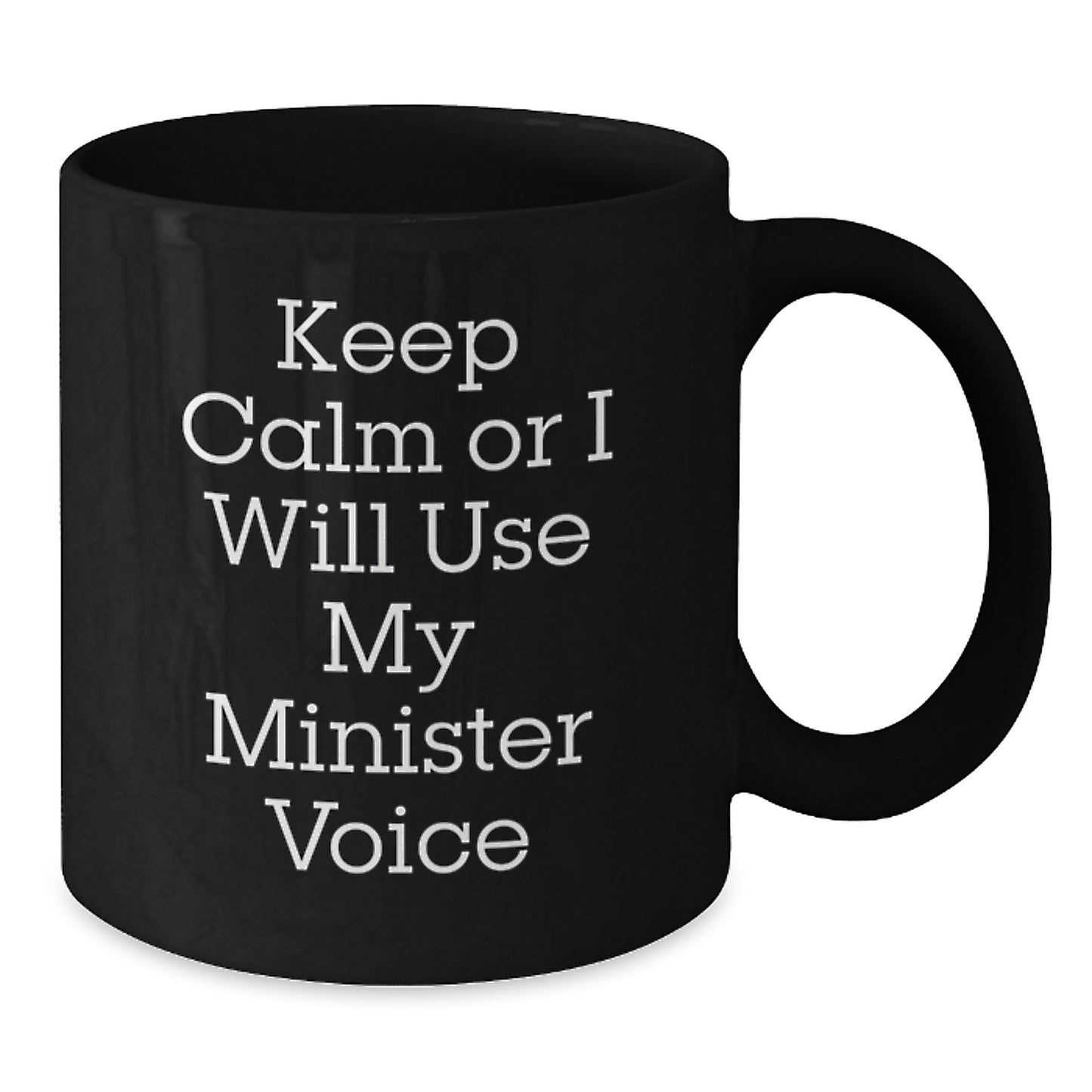 Funny Minister Gifts from Friends - Keep Calm Or I Will Use My Minister Voice Black Coffee Mugs for Minister Birthday Unique Gifts - Additional