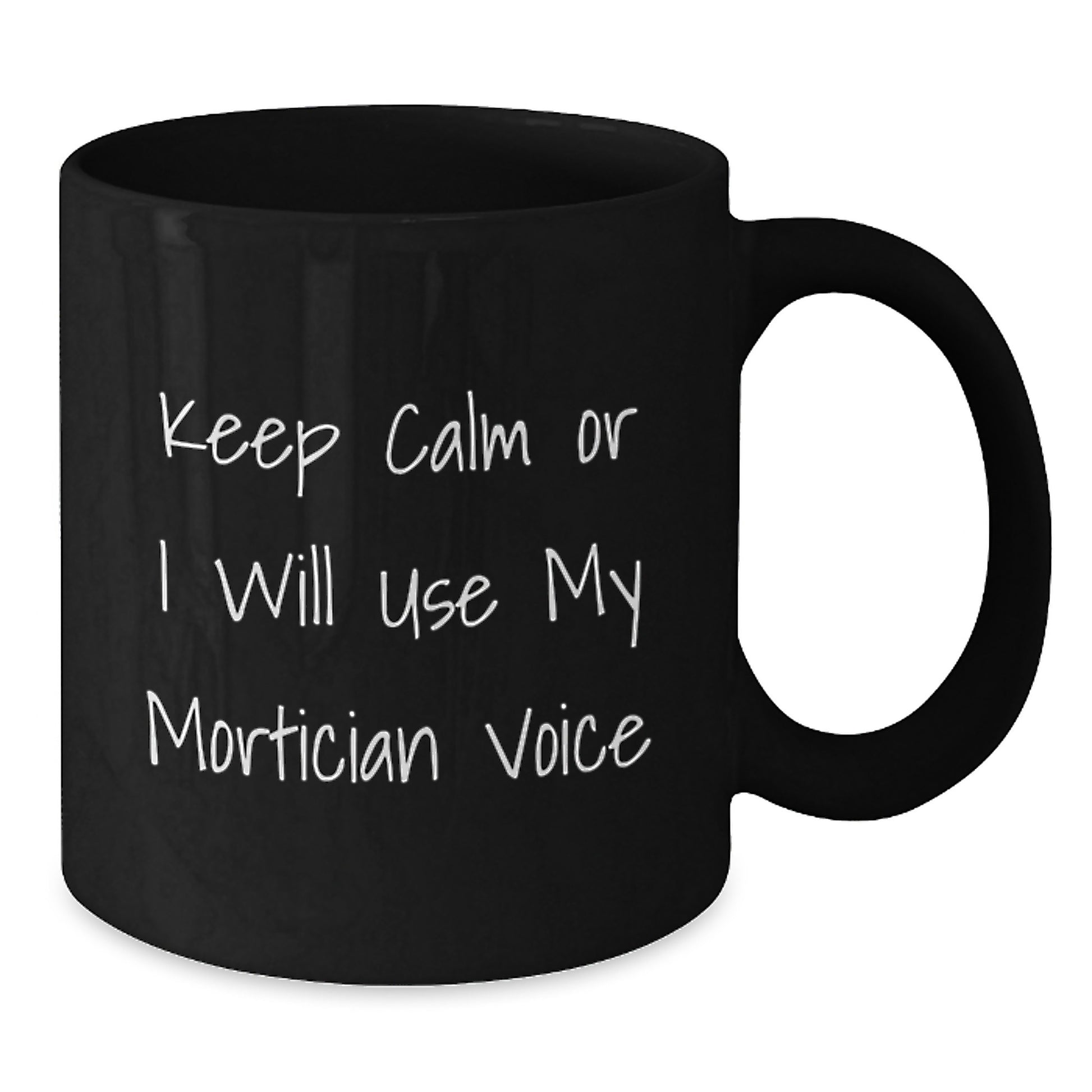 Funny Mortician Gifts for Men Women Coworkers Family Keep Calm Or I Will Use My Mortician Voice Black Coffee Mugs Christmas Unique - Additional