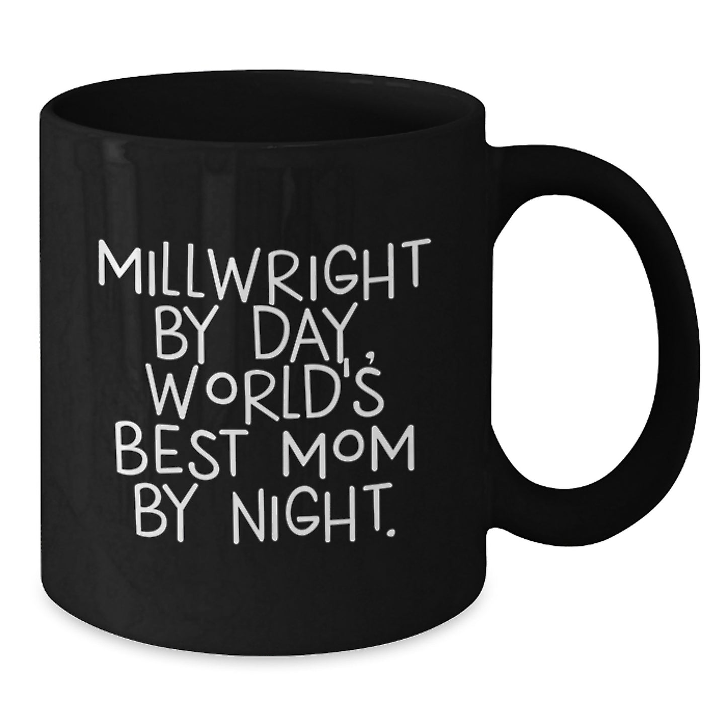 Gifts from Millwright Enthusiasts, Funny Quotes for Millwrights, Birthday Unique Gifts for Men Millwrights, Black Coffee Mug for Millwright By Day World's Best Mom By Night - Additional
