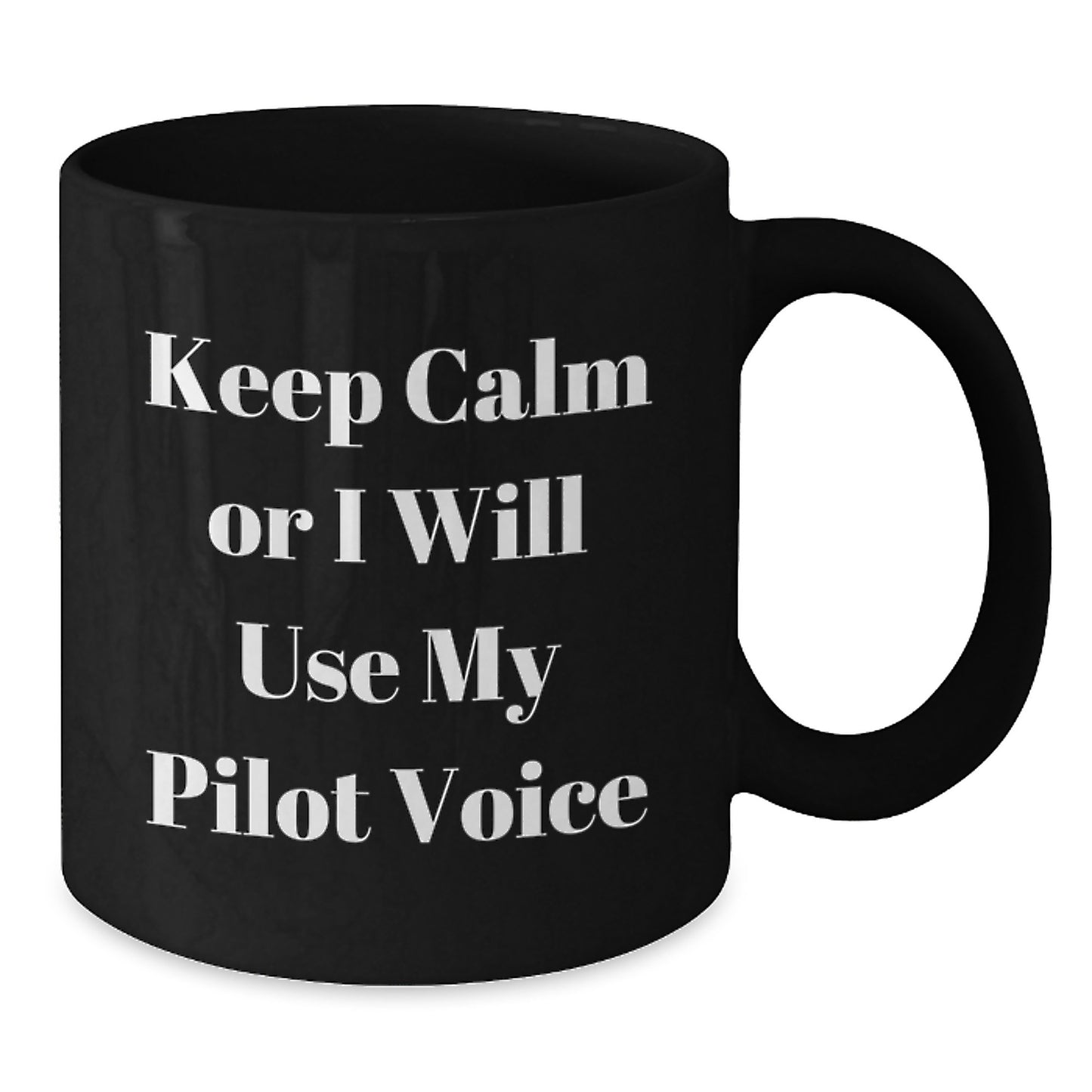 Funny Pilot Gifts from Friends and Family for Graduation Unique Pilot Black Coffee Mug - Keep Calm Or I Will Use My Pilot Voice - Additional