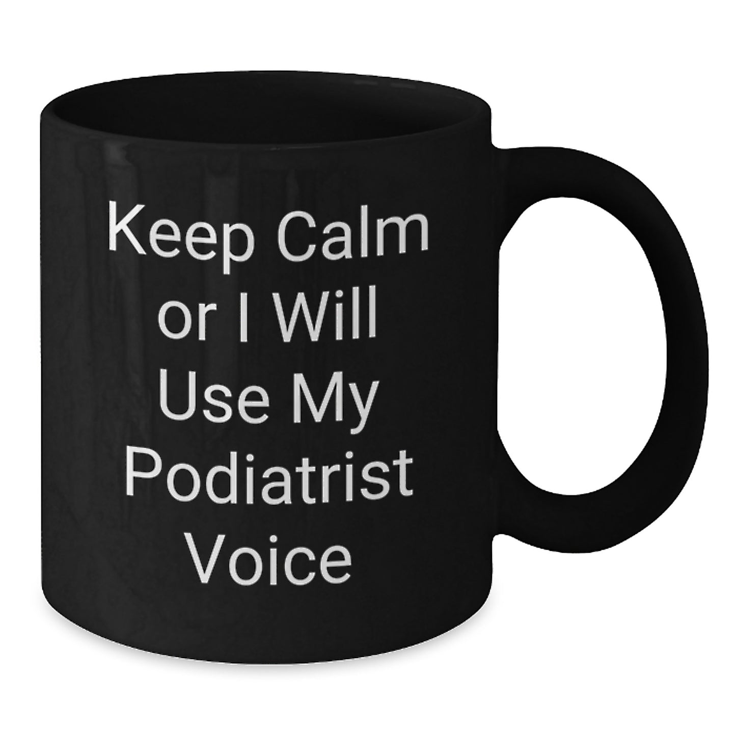 Funny Podiatrist Gifts from Men to Women Black Coffee Mug Keep Calm Or I Will Use My Podiatrist Voice Christmas Unique Ideas - Additional