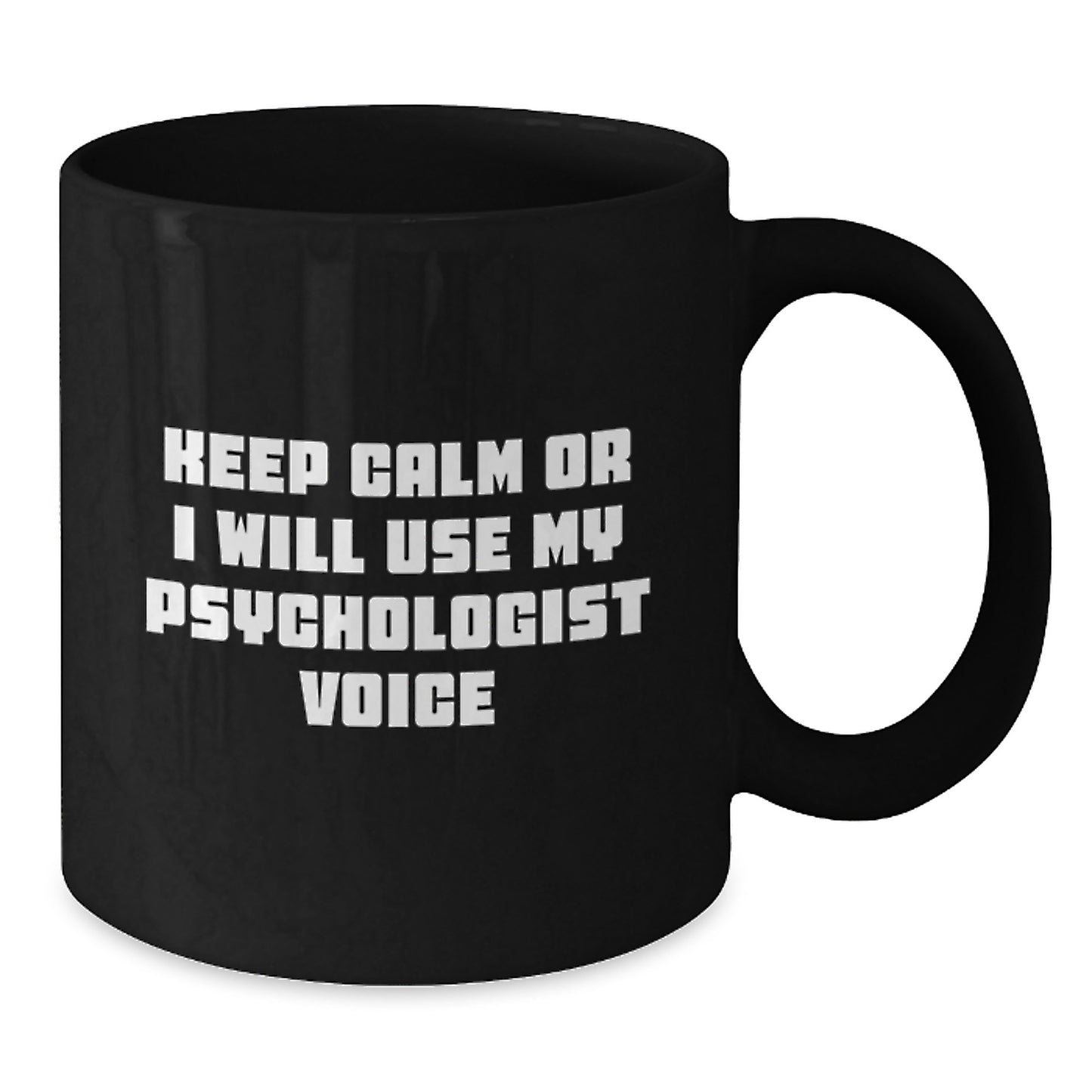 Funny Psychologist Gifts for Friends or Family - Black Coffee Mug Keep Calm Or I Will Use My Psychologist Voice Humor - Additional