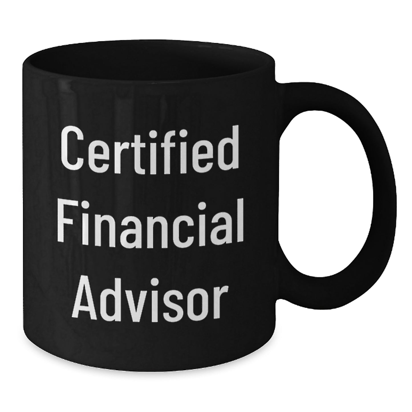 Funny Financial Advisor Quote Gifts from Friends for Men Black Coffee Mug, 11oz or 15oz, Perfect Christmas Unique Gifts Idea for Coworkers - Additional