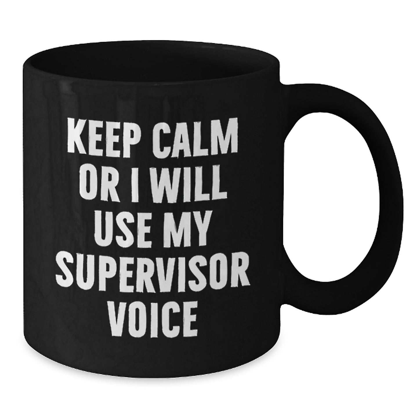 Funny Supervisor Gifts, Valentine's Unique Mugs, Black Coffee Mug Keep Calm Or I Will Use My Supervisor Voice Men Gifts from Friends - Additional