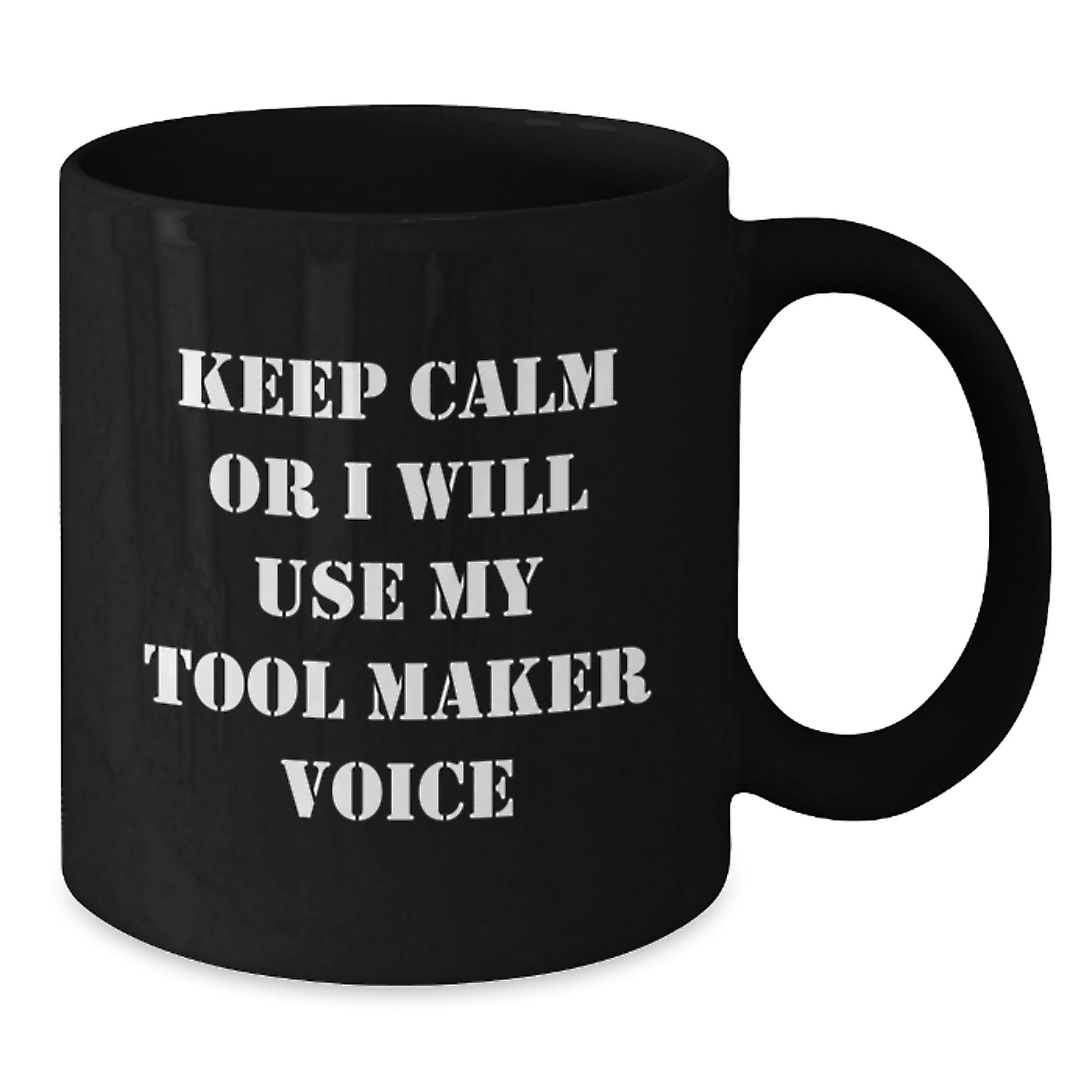 Funny Tool Maker Gifts from Men to Mother's Day Unique Gifts for Her - Keep Calm Or I Will Use My Tool Maker Voice Black Coffee Mug - Additional