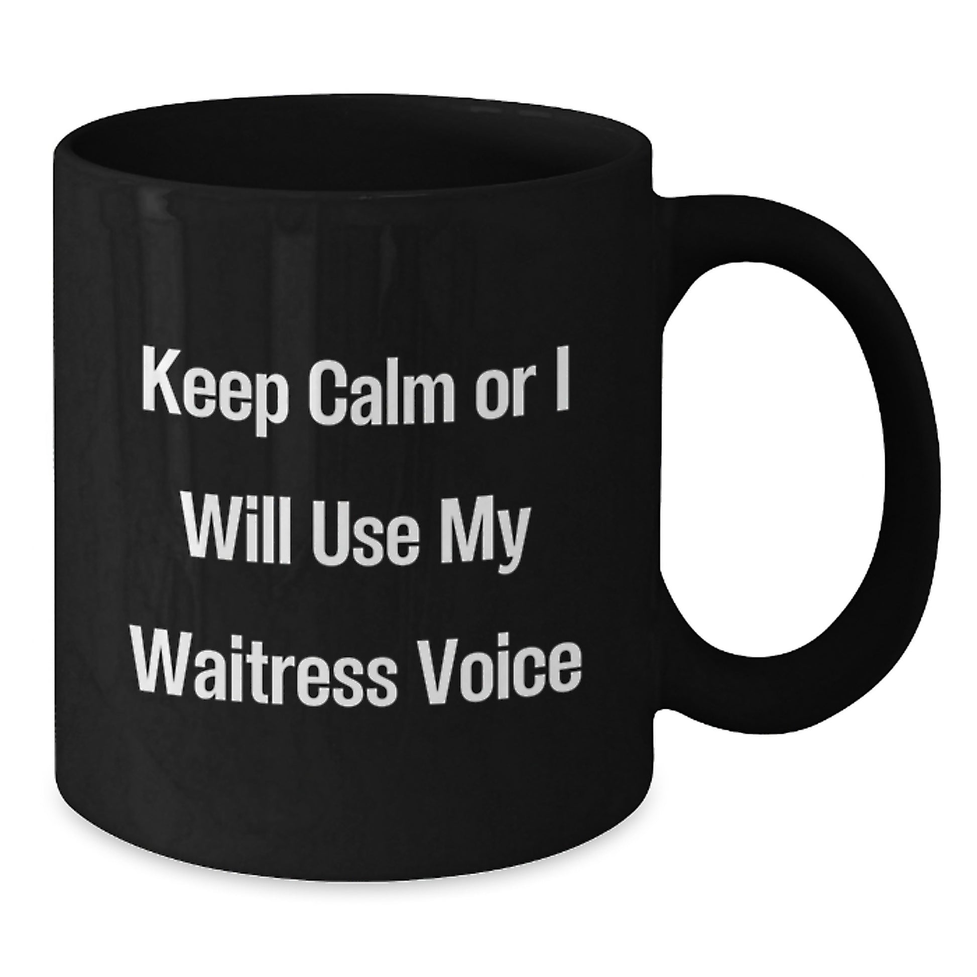 Funny Waitress Gifts from Friends for Christmas Unique Black Coffee Mugs Keep Calm Or I Will Use My Waitress Voice - Additional