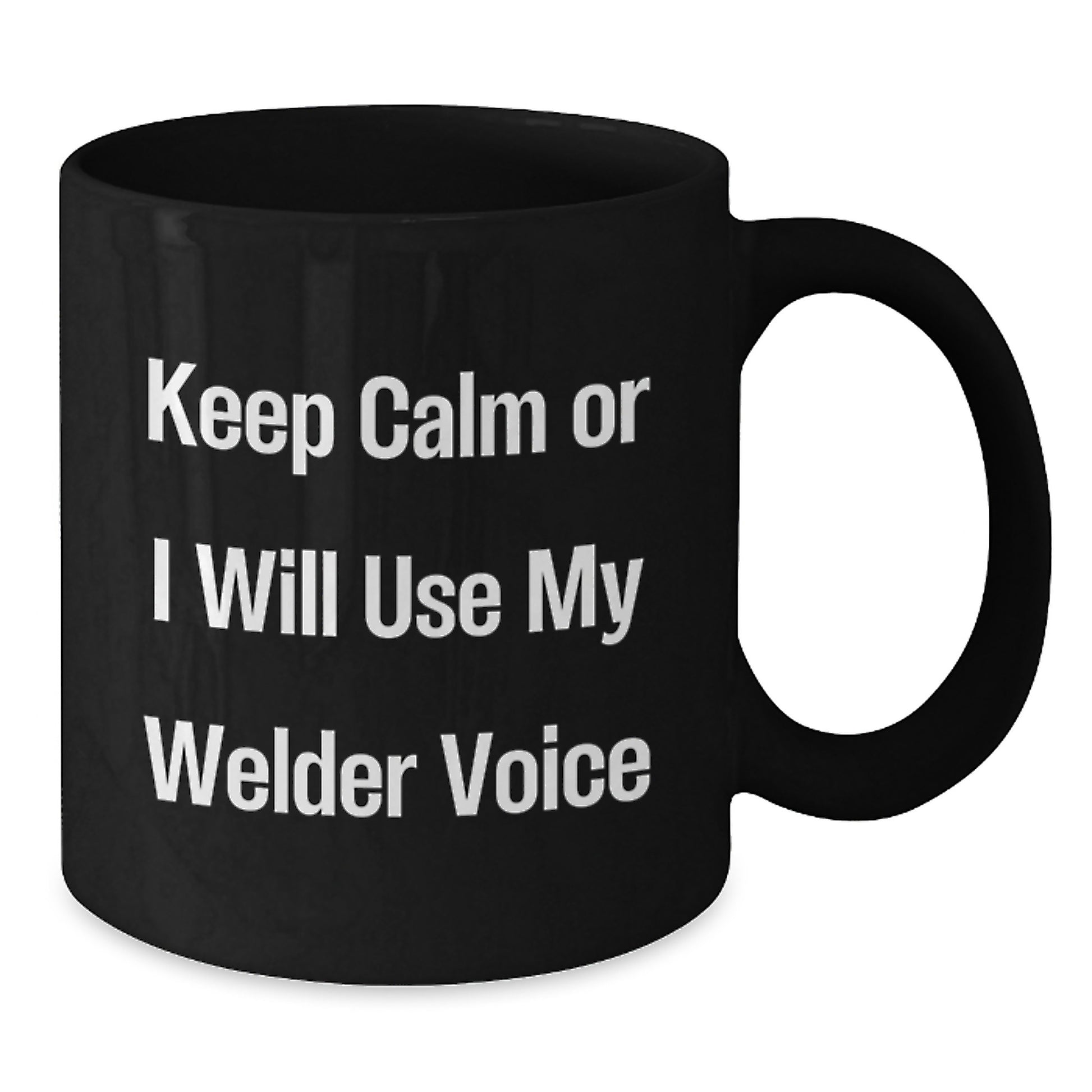 Funny Keepsake Gifts from Friends for Welder Men Christmas Unique Mugs Keep Calm or I'll Use My Voice - Additional