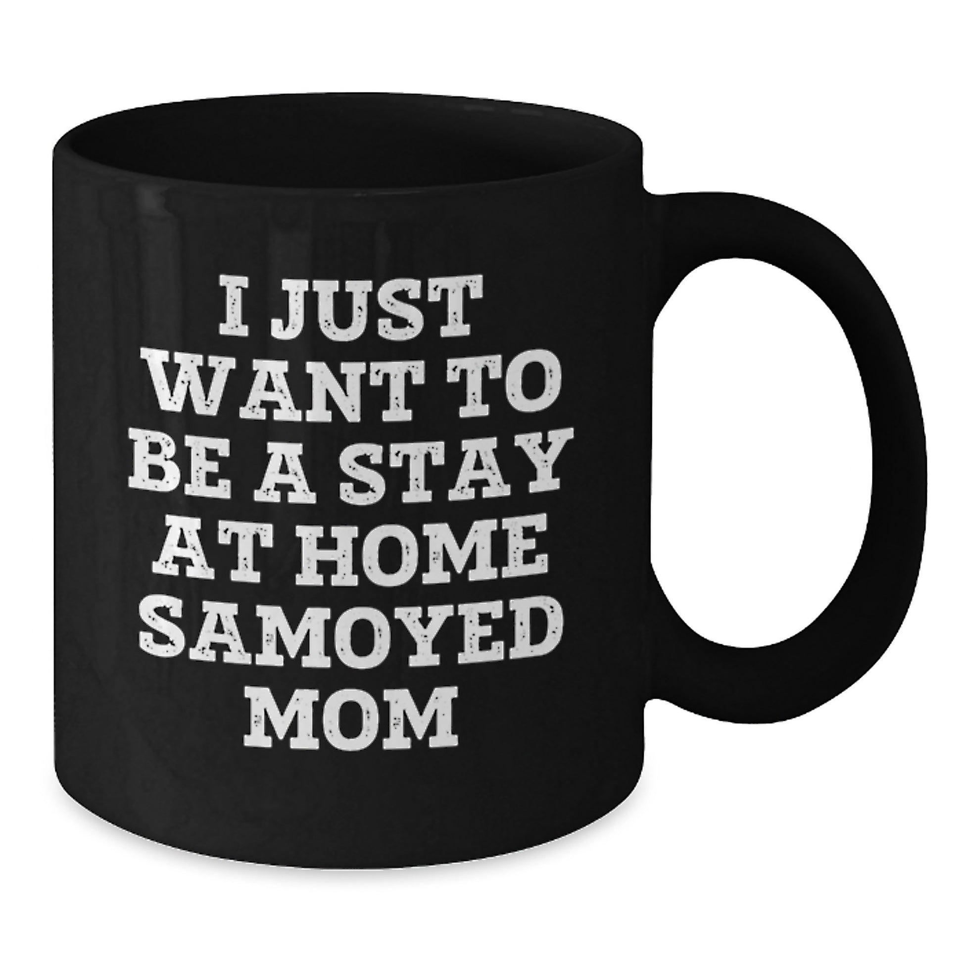 Funny Samoyed Dog Mom Gifts from Mom to Daughter for Christmas Unique Coffee Mugs Stay at Home Mom Quotes, Black Coffee Mug, 11oz or 15oz, Microwave and Dishwasher Safe - Additional