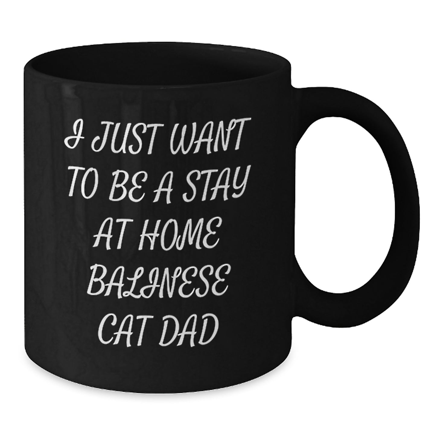 Funny Balinese Cat Dad Gifts, I Just Want To Be A Stay Home Black Coffee Mug for Graduation, Perfect for Men, Women, Friends, and Family - Additional