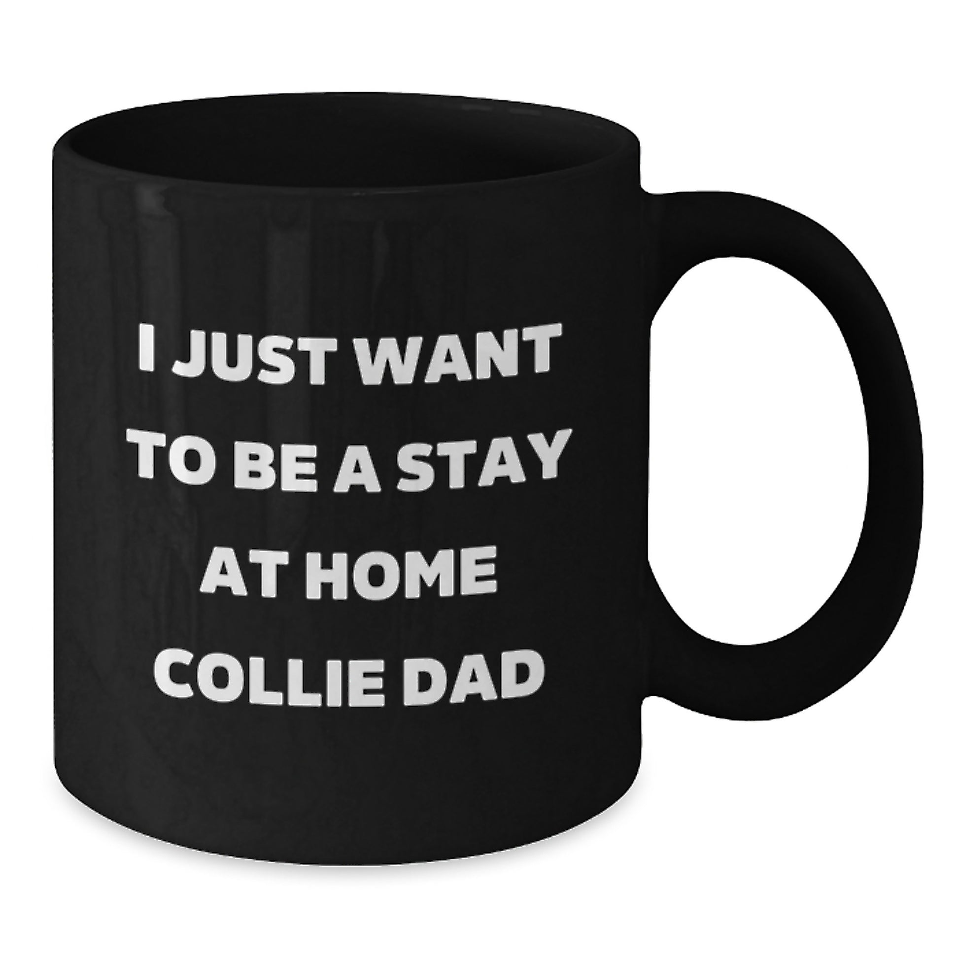  Funny Collie Dog Gifts for Men, I Just Want To Be A Stay At Home Collie Dad Black Coffee Mug, Unique Christmas Unique Gifts from Dad to Collie Dog Lover - Additional