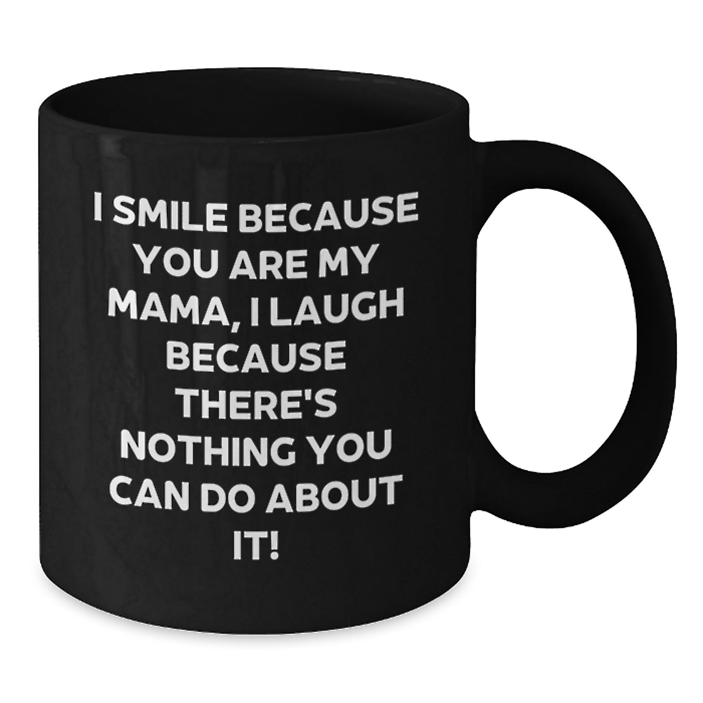 Funny Mama Gifts from Family Members, Black Coffee Mug, I Smile Because You Are My Mama, Perfect for Mama's Christmas Unique Gifts - Additional