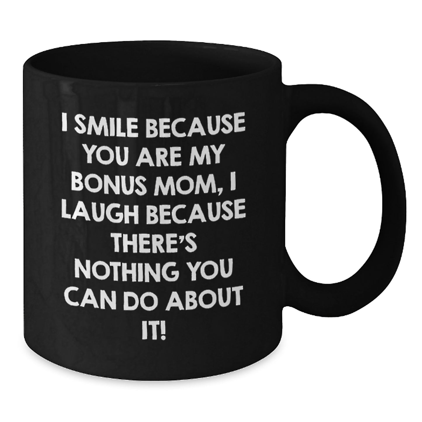Funny Bonus Mom Gifts from Friends and Family, Gift for Bonus Mom, Christmas Unique Mugs, I Smile Because You Are My Bonus Mom - Additional