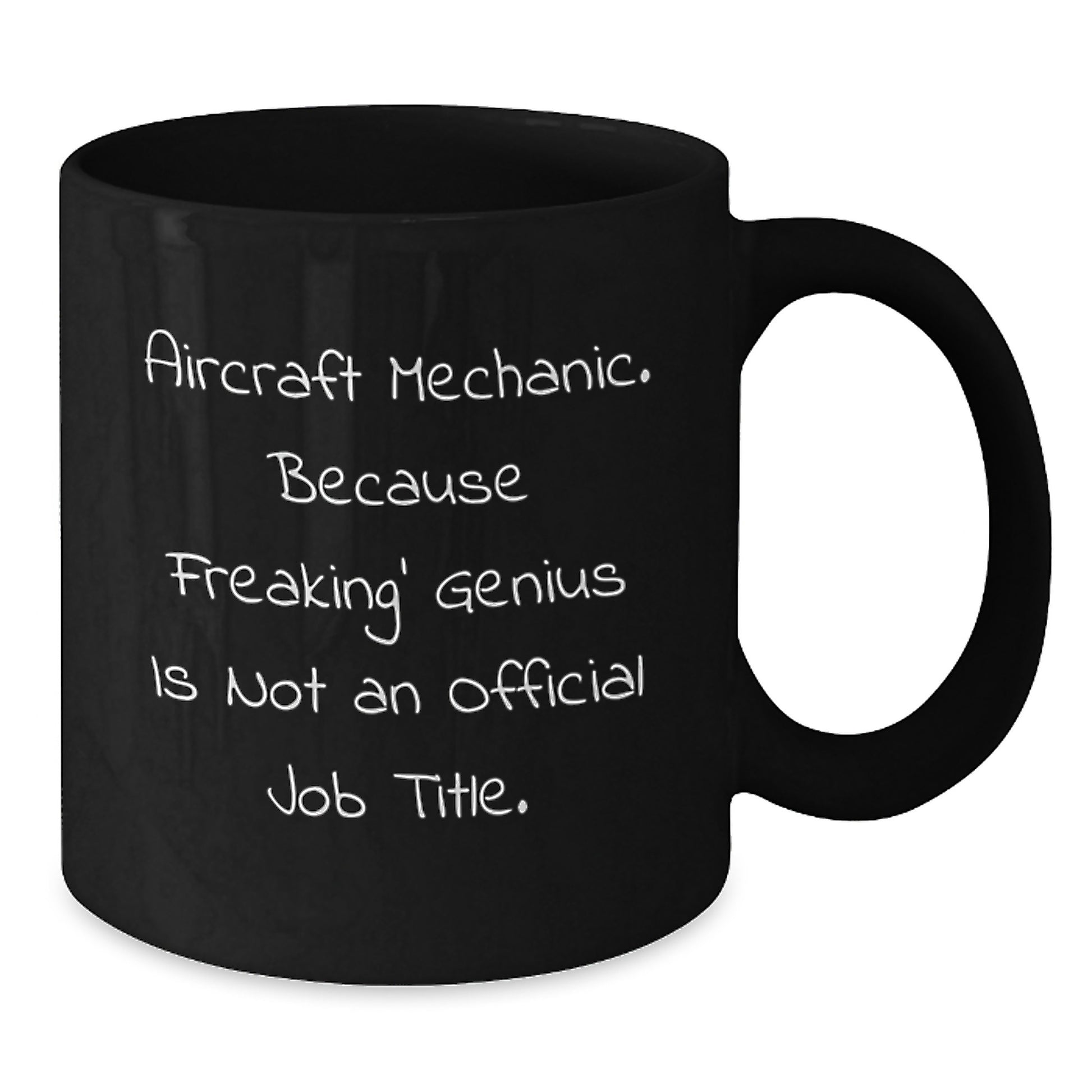 Funny Gifts from Friends for Aircraft Mechanic Black Coffee Mugs, 'Aircraft Mechanic. Because Freaking' genius Is Not An Official Job Title.' Christmas Unique Mugs - Additional