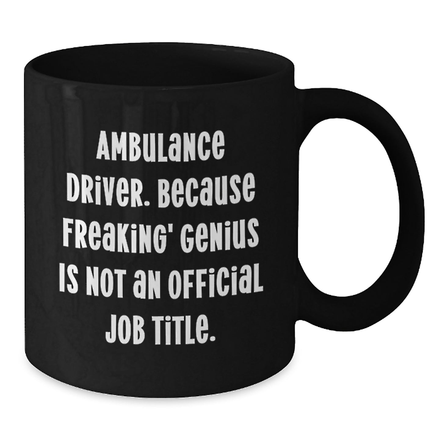 Funny Gifts from Friends for Ambulance Driver Black Coffee Mug, Ambulance Driver Unique Valentine's Gifts, Ambulance Driver genius at Work - Additional
