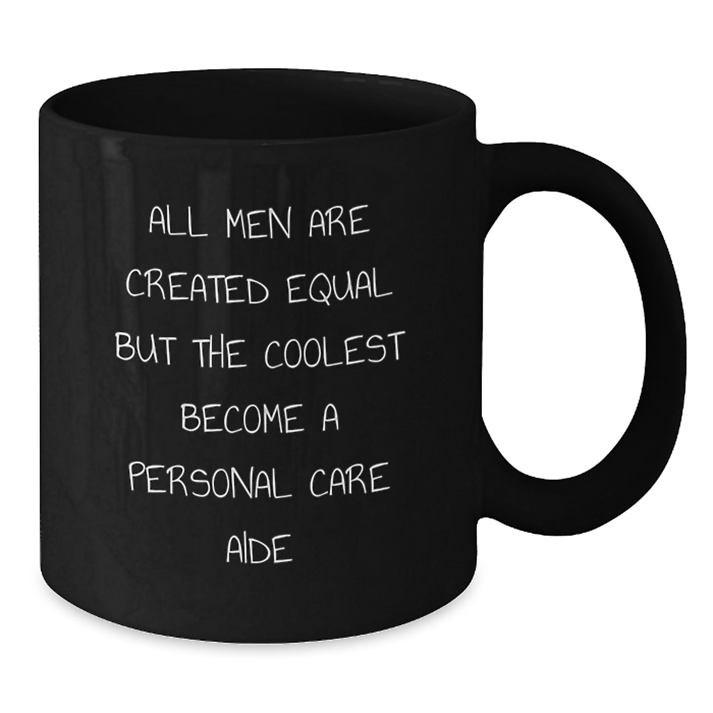 Gifts from Friends and Family for Personal Care Aide Enthusiasts, Unique Black Coffee Mug for Mother's Day, Funny 'All Men Are Created Equal But The Coolest Become A Personal Care Aide' Quote - Additional