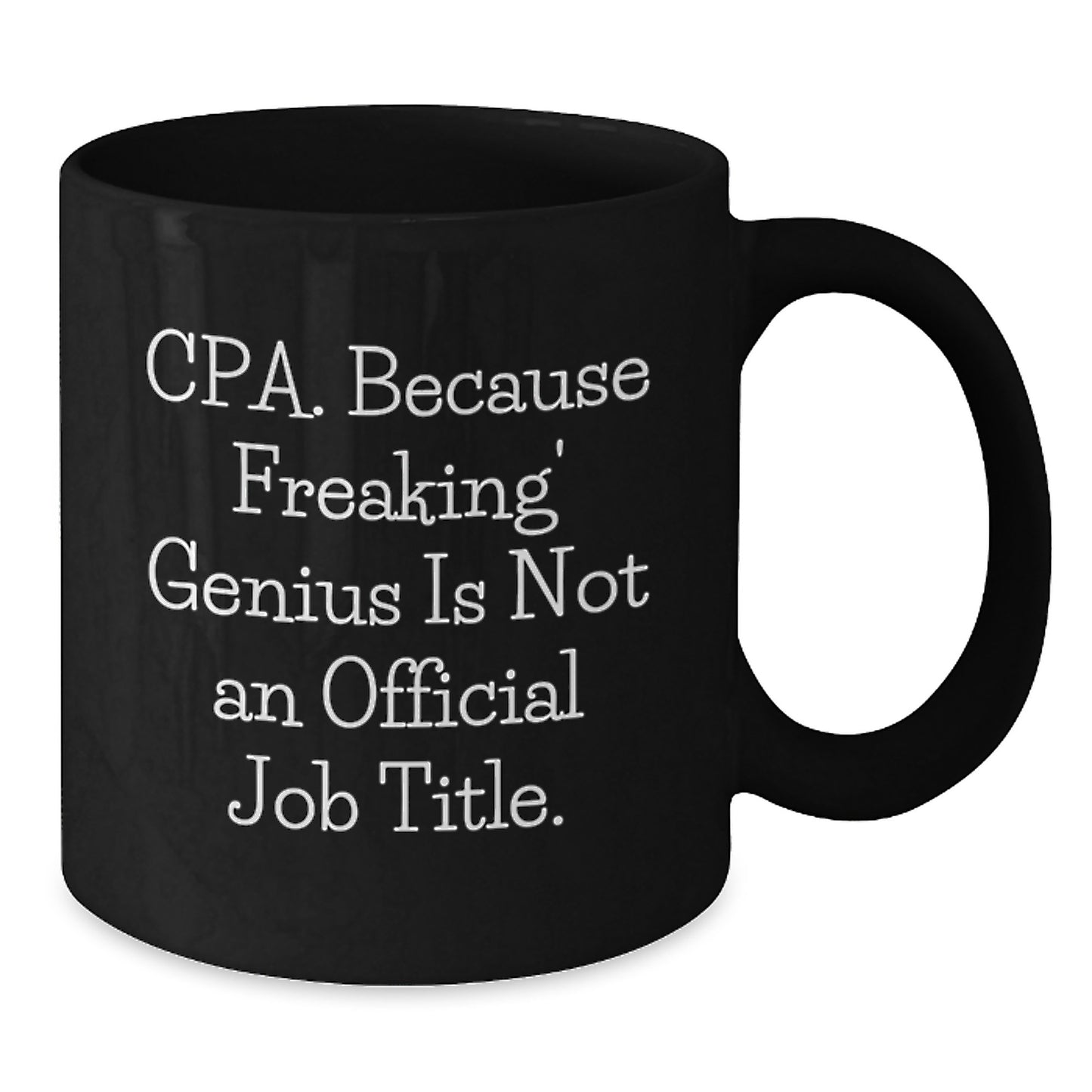 Funny CPA Gifts from Family, Christmas Unique Coffee Mugs for Women, Black Coffee Mug with 'Cpa because Freaking genius Is Not An Official Job Title' Quote - 11oz or 15oz Ceramic Mugs - Additional