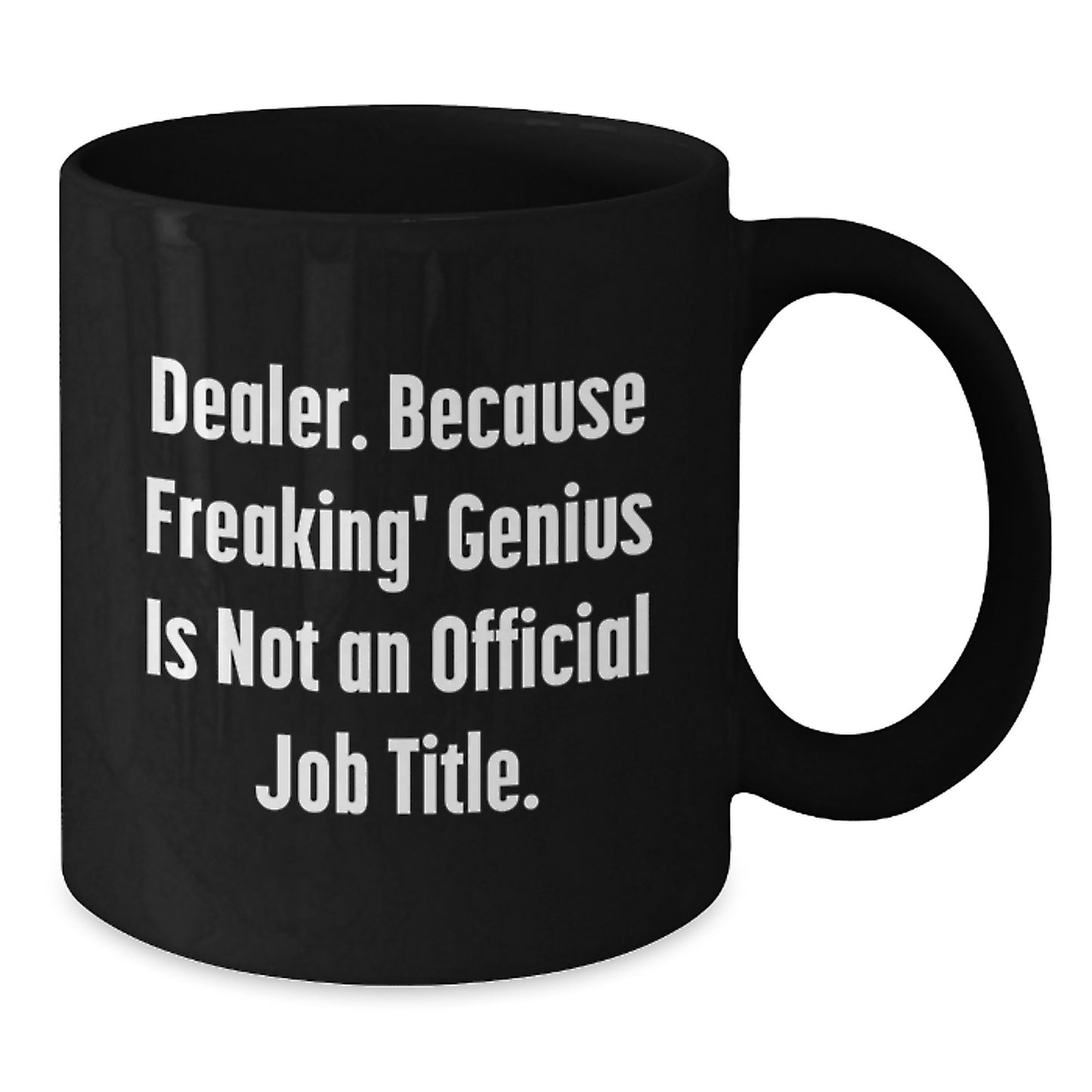Funny Dealer Gifts from Men, Unique Black Coffee Mugs for Dealer Friends, 'Dealer. Because Freaking' genius Is Not An Official Job Title.' Quote Christmas Unique Gifts - Additional
