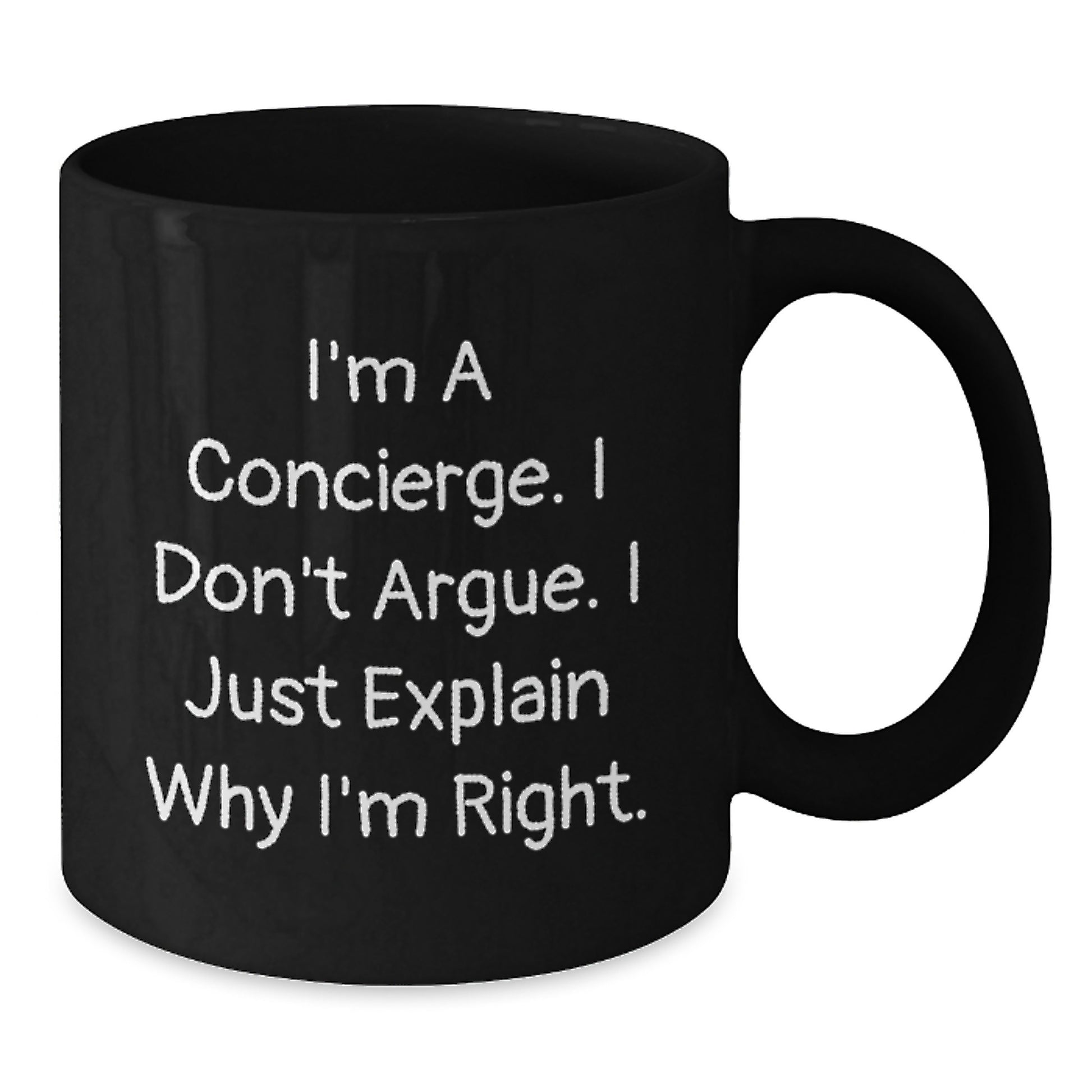 Funny Concierge Gifts from Friends for Christmas Unique Concierge Black Coffee Mugs, I'm A Concierge. I Don't Argue. I Just Explain Why I'm Right. - Additional