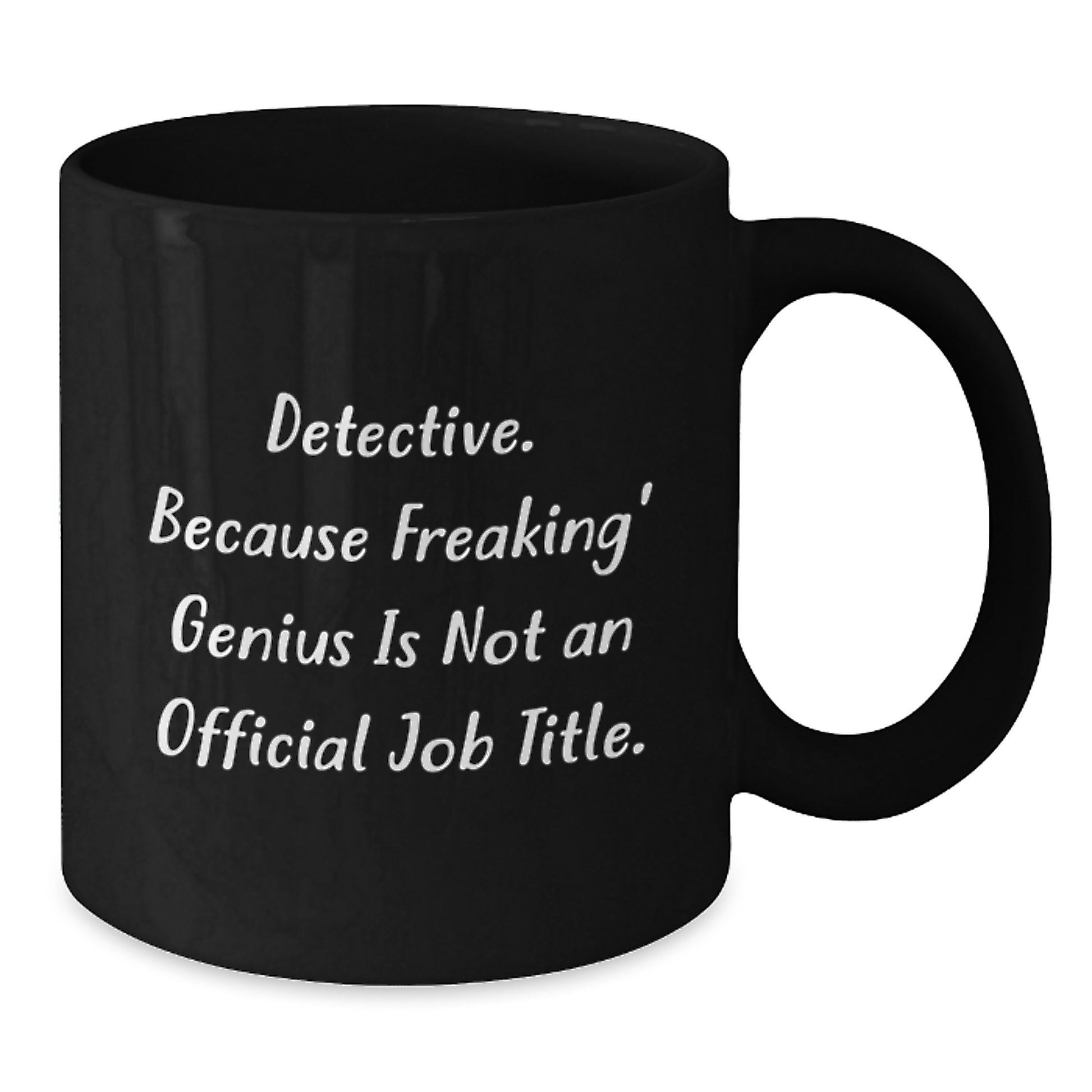 Funny Detective Gifts from Men for Valentine's Unique Black Coffee Mugs, 'Detective. Because Freaking' genius Is Not An Official Job Title.' - Additional