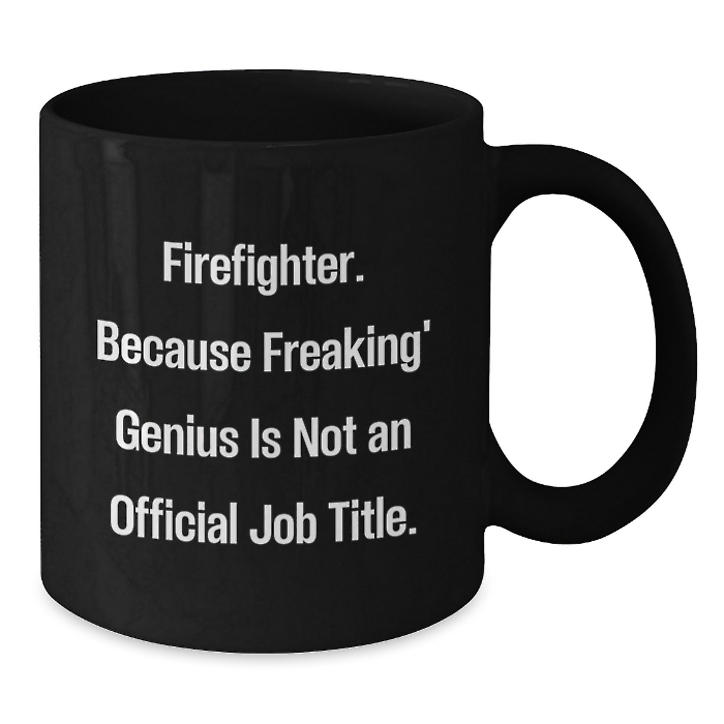 Funny Firefighter Gifts from Men for Christmas Unique Gifts - 'Firefighter. Because Freaking genius Is Not An Official Job Title.' Black Coffee Mug - Additional