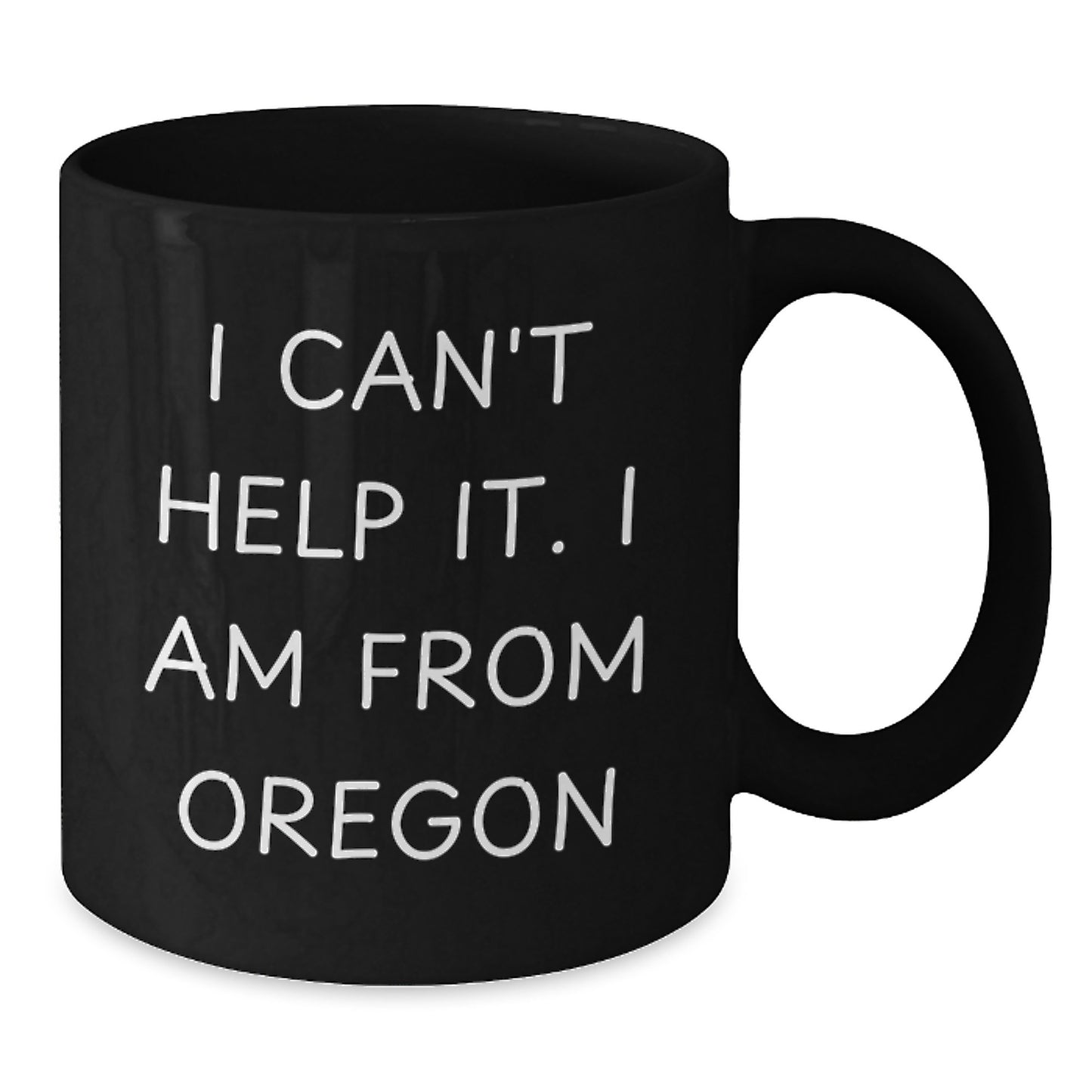 Funny Oregon Gifts from Friends and Family for Birthday Mornings with 'I Can't Help It. I Am From Oregon' Black Coffee Mugs for Men and Women - Additional
