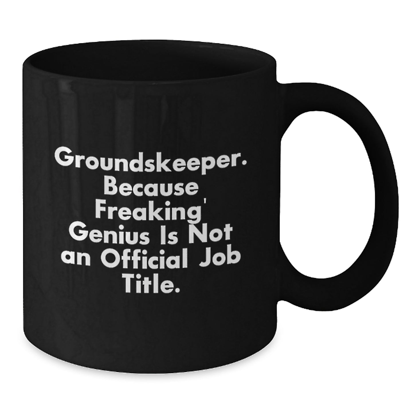 Funny groundskeeper Gifts from Men for groundskeeper Valentine's Unique Black Coffee Mugs groundskeeper Because Freaking' genius Is Not An Official Job Title. - Additional