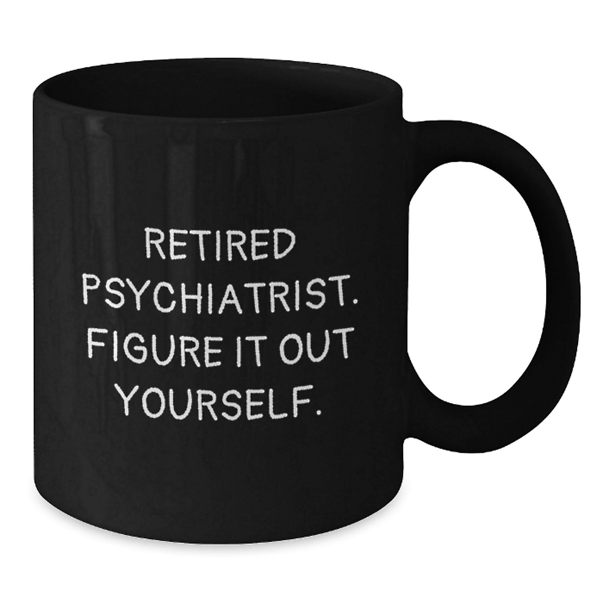 Funny Gifts from Friends for a Sassy Psychiatrist Black Coffee Mug, Christmas Unique Presents for Men or Women - Additional