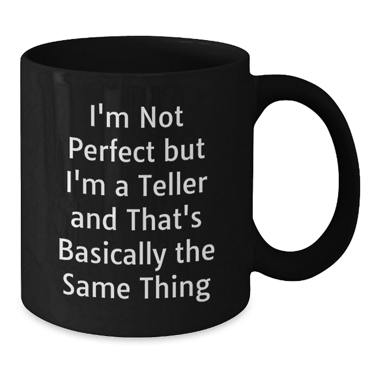 Funny Teller Quotes Black Coffee Mug Gifts from Friends for Teller Graduation - Additional