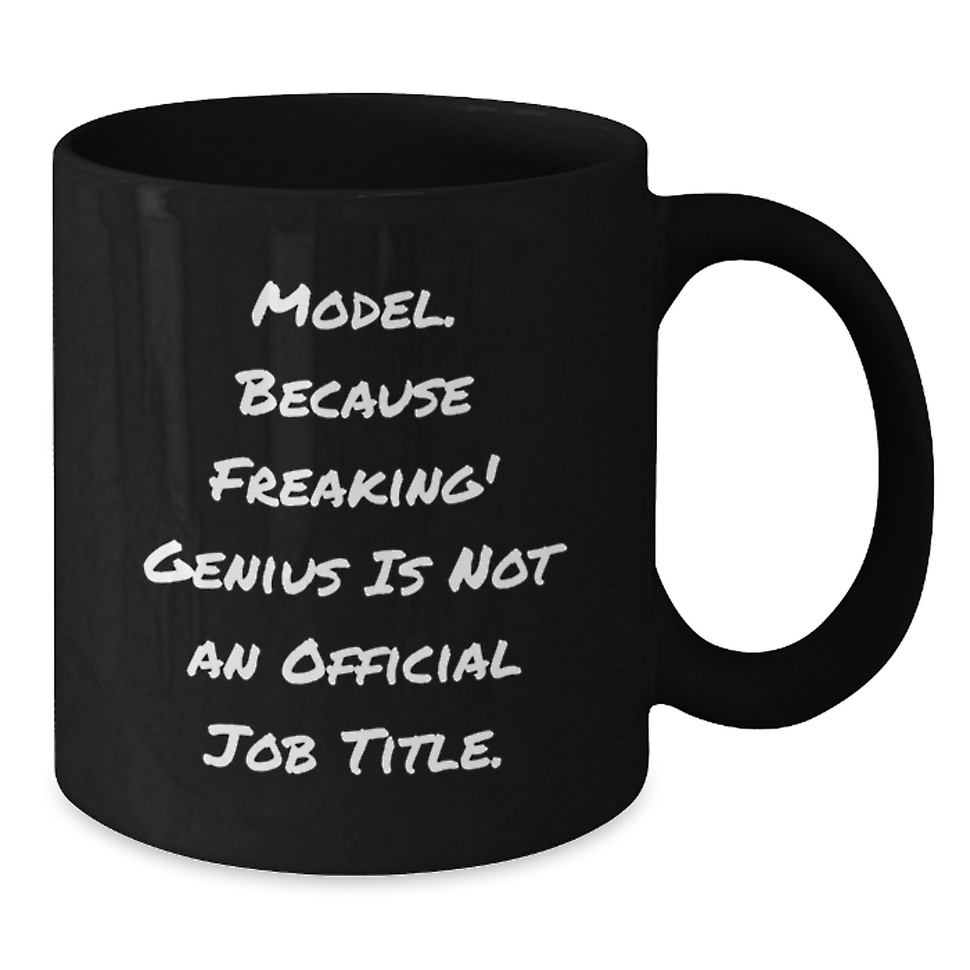 Funny Model Gifts from Men for Women, Unique Black Coffee Mugs for Valentine's, 'Model. Because Freaking' genius Is Not An Official Job Title.' Quote - Additional