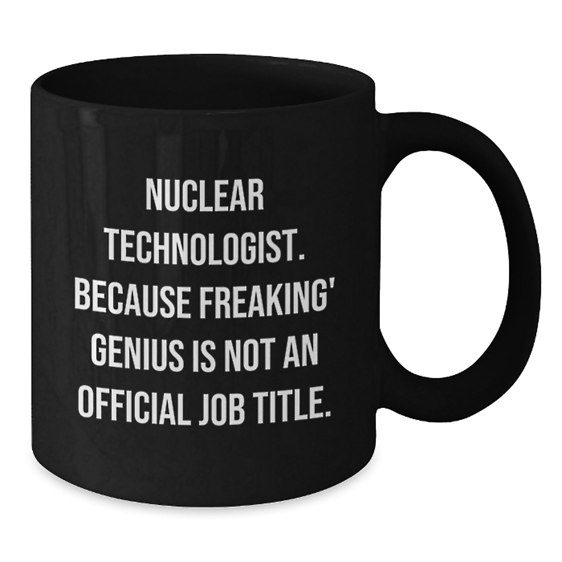 Funny Nuclear Technologist Black Coffee Mug Gifts for Men - Nuclear Technologist Unique Graduation Gifts from Friends to Family - Additional