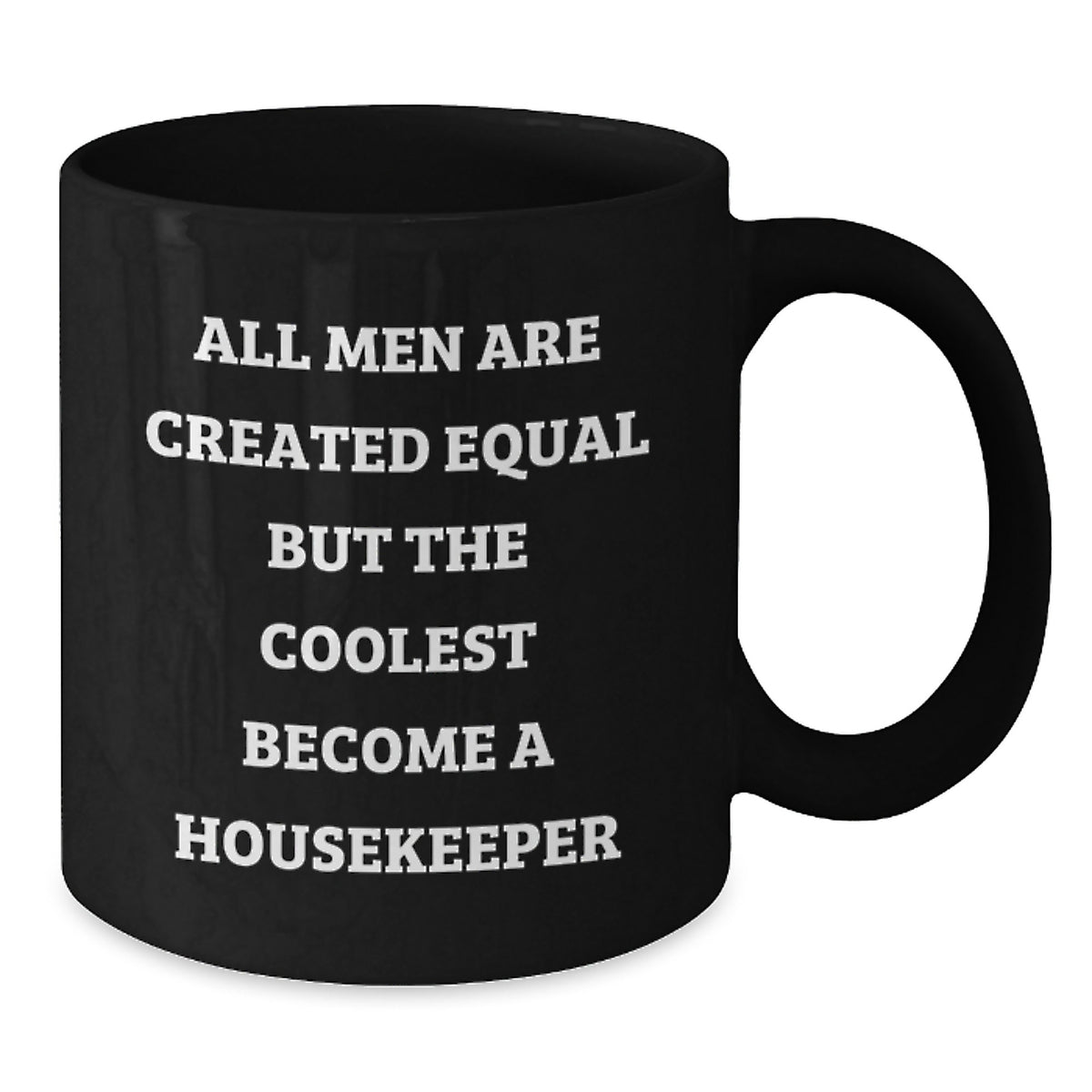 Funny Housekeeper Gifts from Men, Unique Valentine's Unique Gifts for Housekeeper, Black Coffee Mug with Quote 'All Men Are Created Equal But The Coolest Become A Housekeeper' - Additional