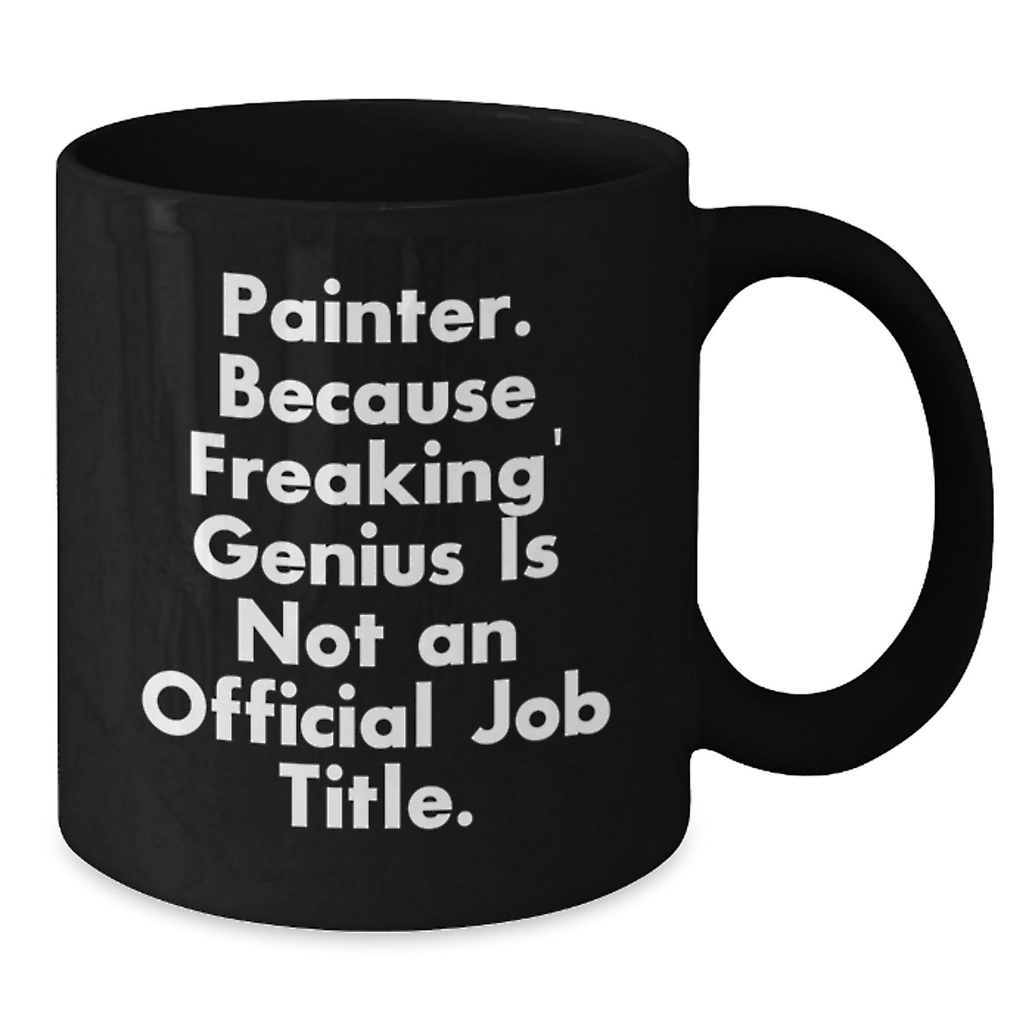 Funny Painter Gifts from Friends for Painter Men Christmas Unique Mugs, 'Painter. Because Freaking' genius Is Not An Official Job Title.', Black Coffee Mug - Additional