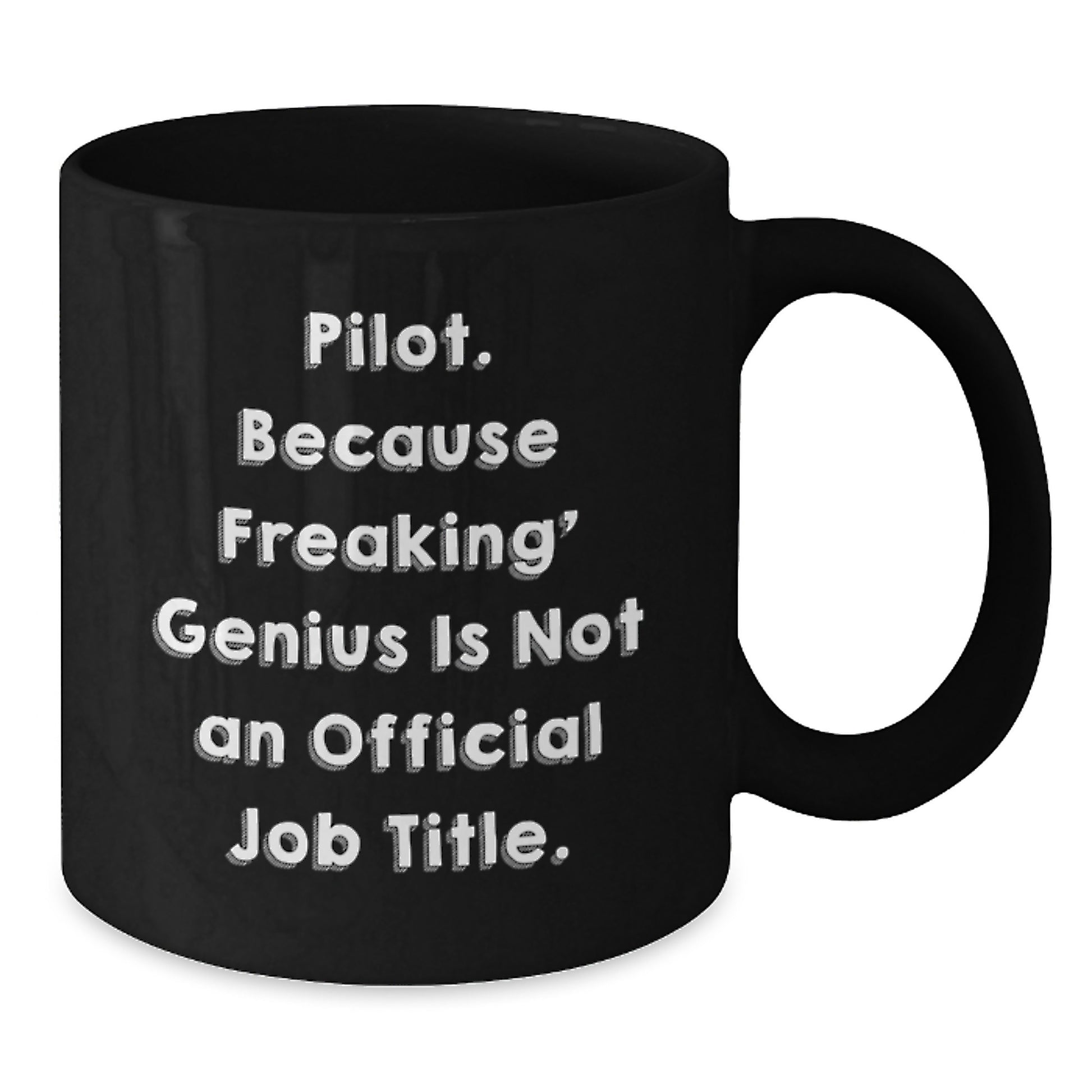 Pilot Gifts from Men or Women, Funny Black Coffee Mug for Valentine's, Unique Pilot Lover Mug 'Pilot. Because Freaking' genius Is Not An Official Job Title.' - Additional