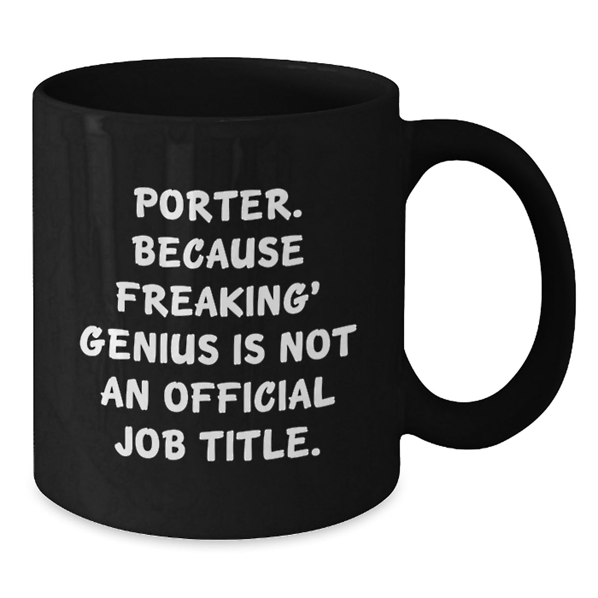 Porter Gift for Him Witty Coffee Mug Keepsake - Freaking' Genius Quote - Additional