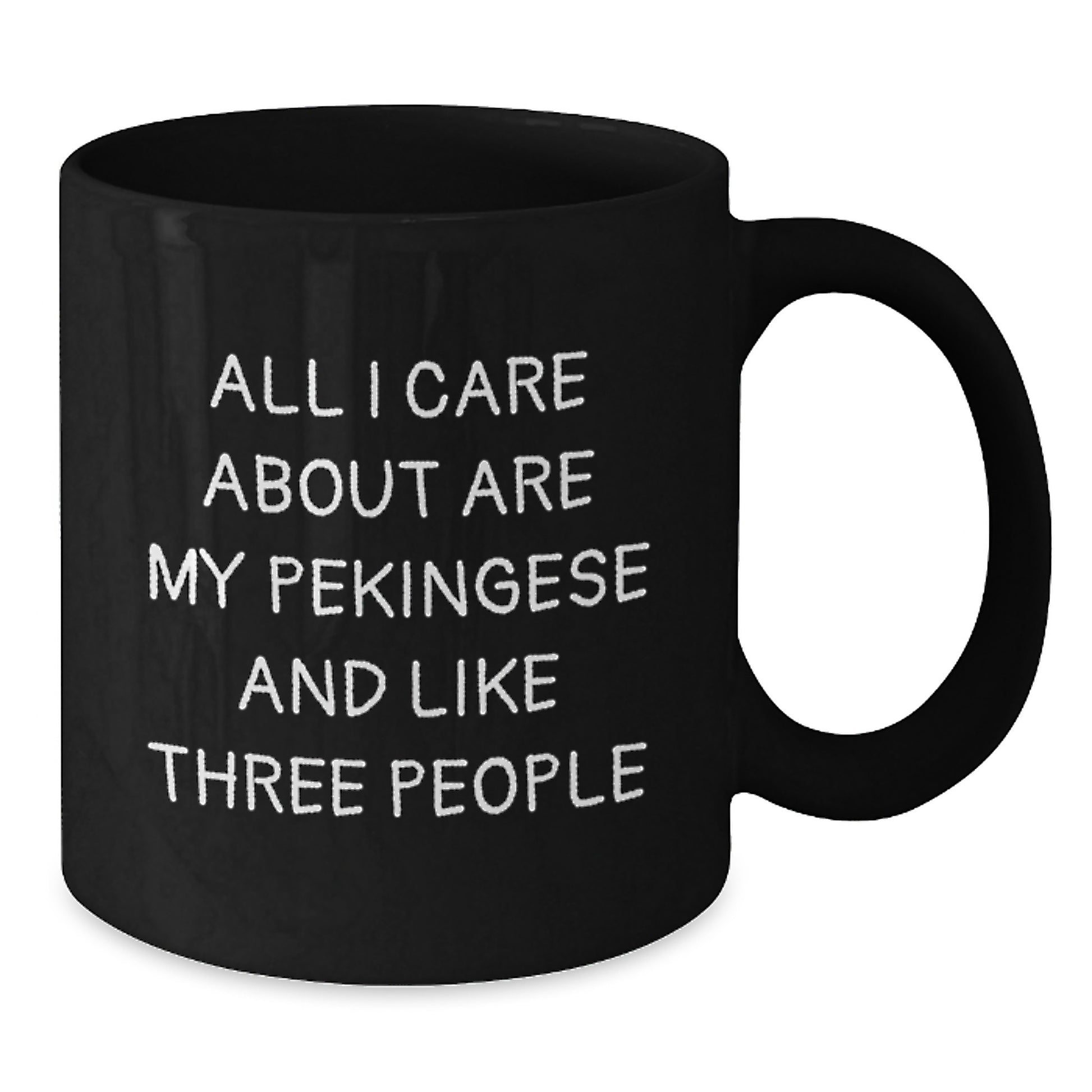 Funny Pekingese Dog Lover Gifts from Friends to Family - Black Coffee Mug, 'All I Care About Are My Pekingese And Like Three People', Birthday Unique Gifts for Pekingese Dog Enthusiasts - Additional