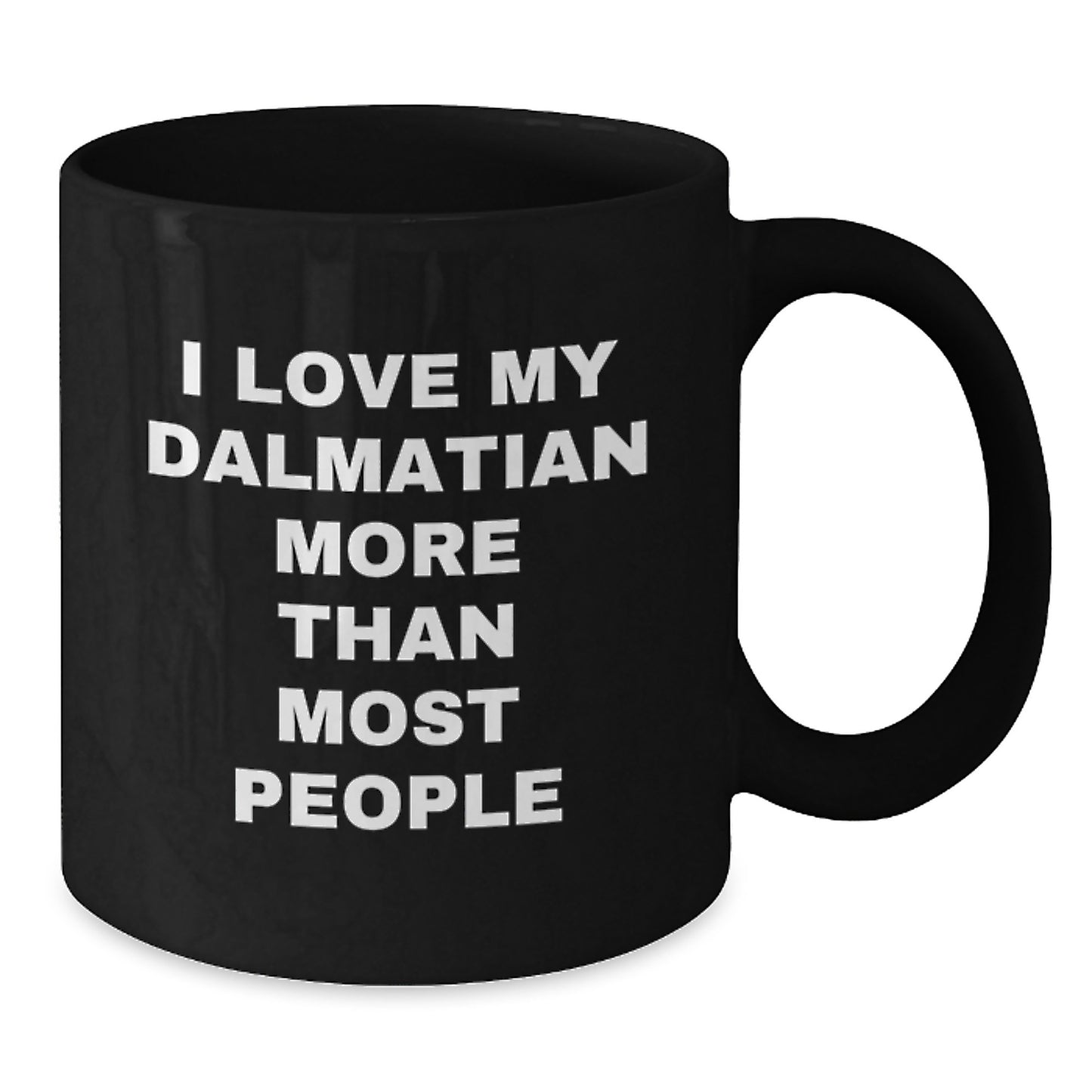 Dalmatian Dog Lover Funny Coffee Mug, I Love My Dalmatian More Than Most People Quote, Valentine's Unique Gifts from Friends to Family - Additional