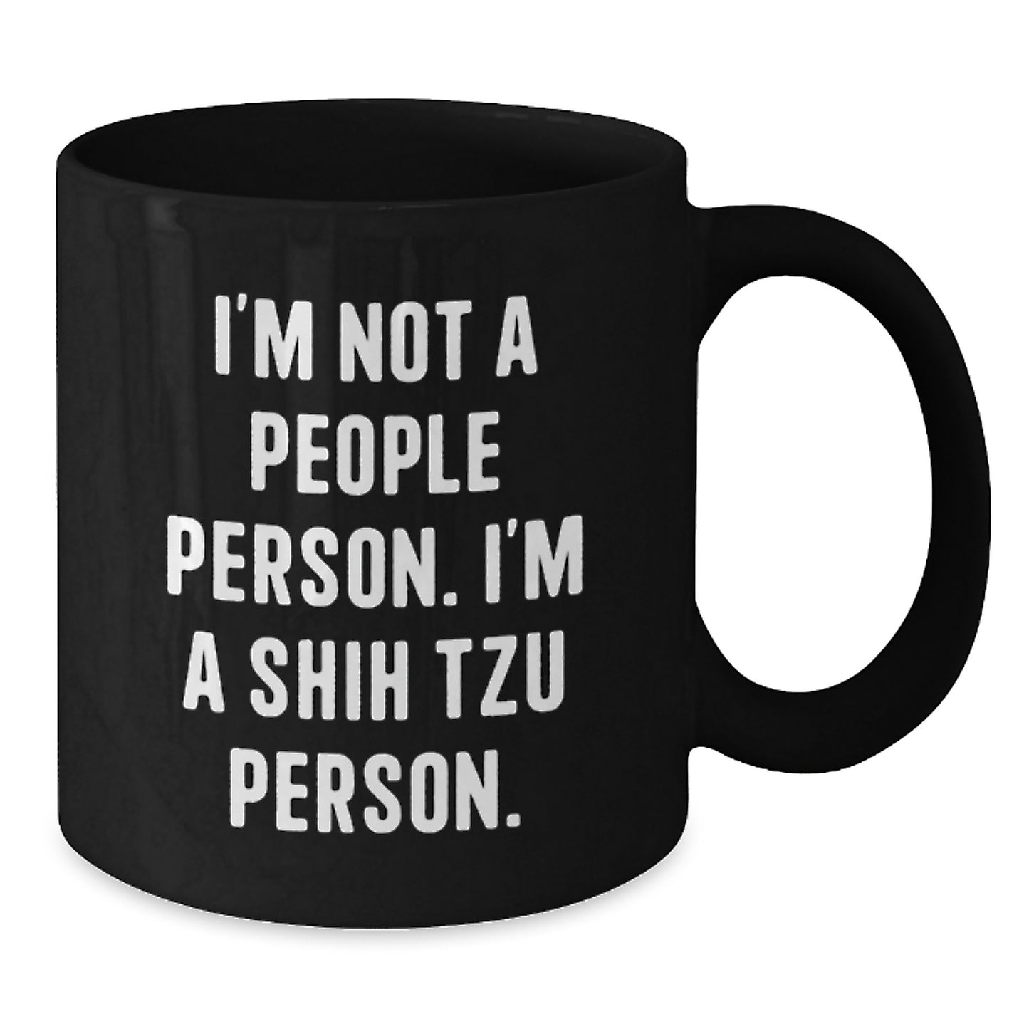 Funny Shih Tzu Dog Lover Gifts for Men, Unique Black Coffee Mug, I'm Not A People Person. I'm A Shih Tzu Person., Valentine's Unique Gifts from Friends - Additional