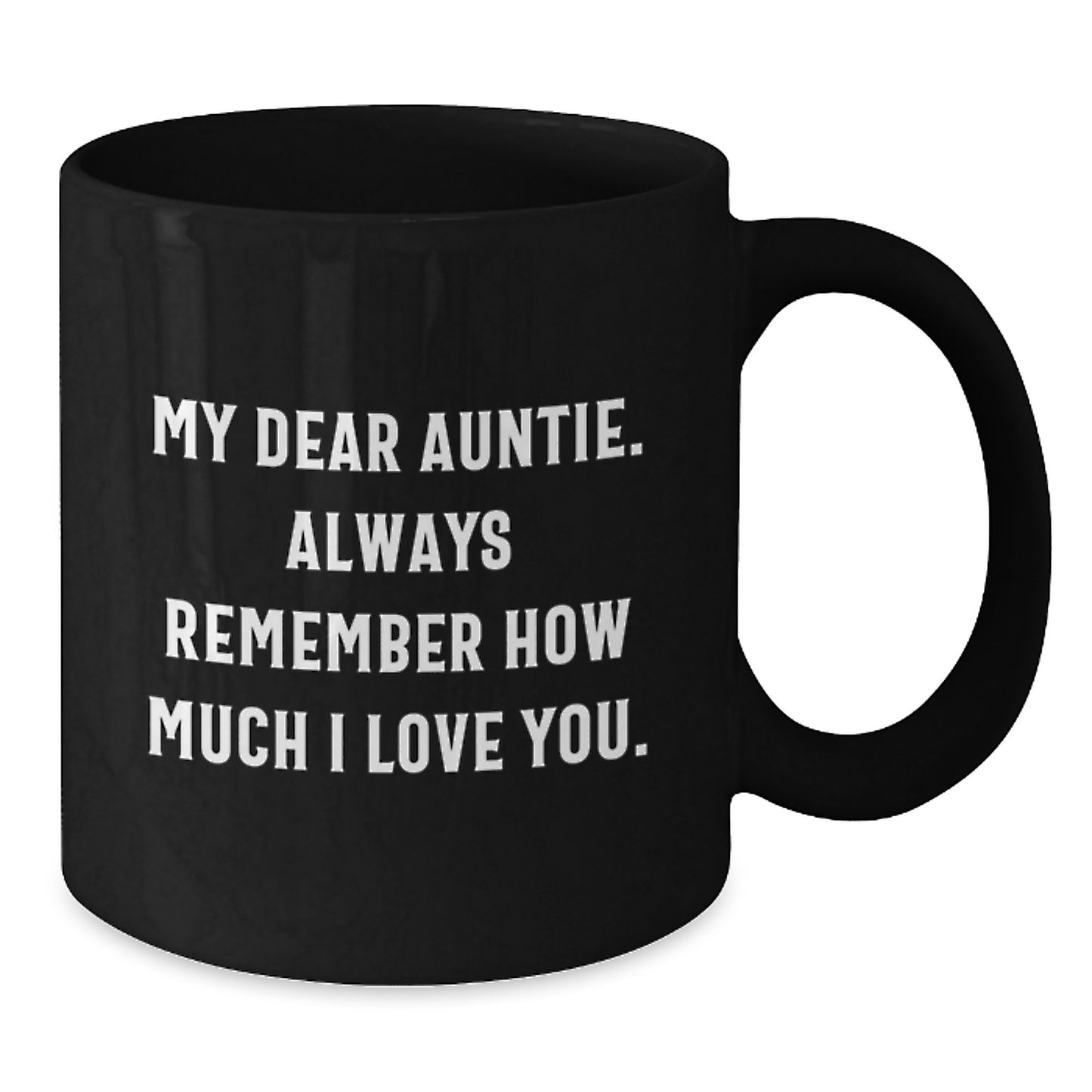 Funny Auntie Gifts from Men, Unique Black Coffee Mugs for Auntie, My Dear Auntie Always Remember How Much I Love You Graduation Unique Gifts - Additional