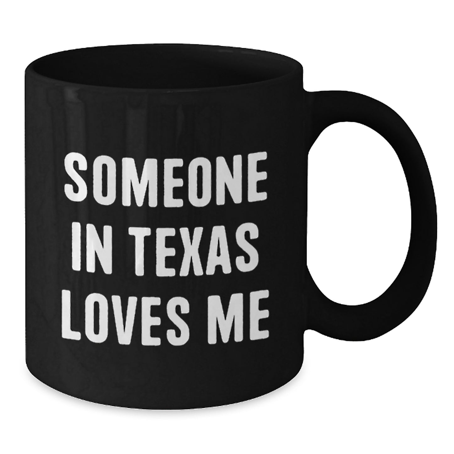 Texas Birthday Unique Gifts from Friends to Family - Funny Quotes Black Coffee Mugs for Men and Women - Someone In Texas Loves Me Mug - Additional