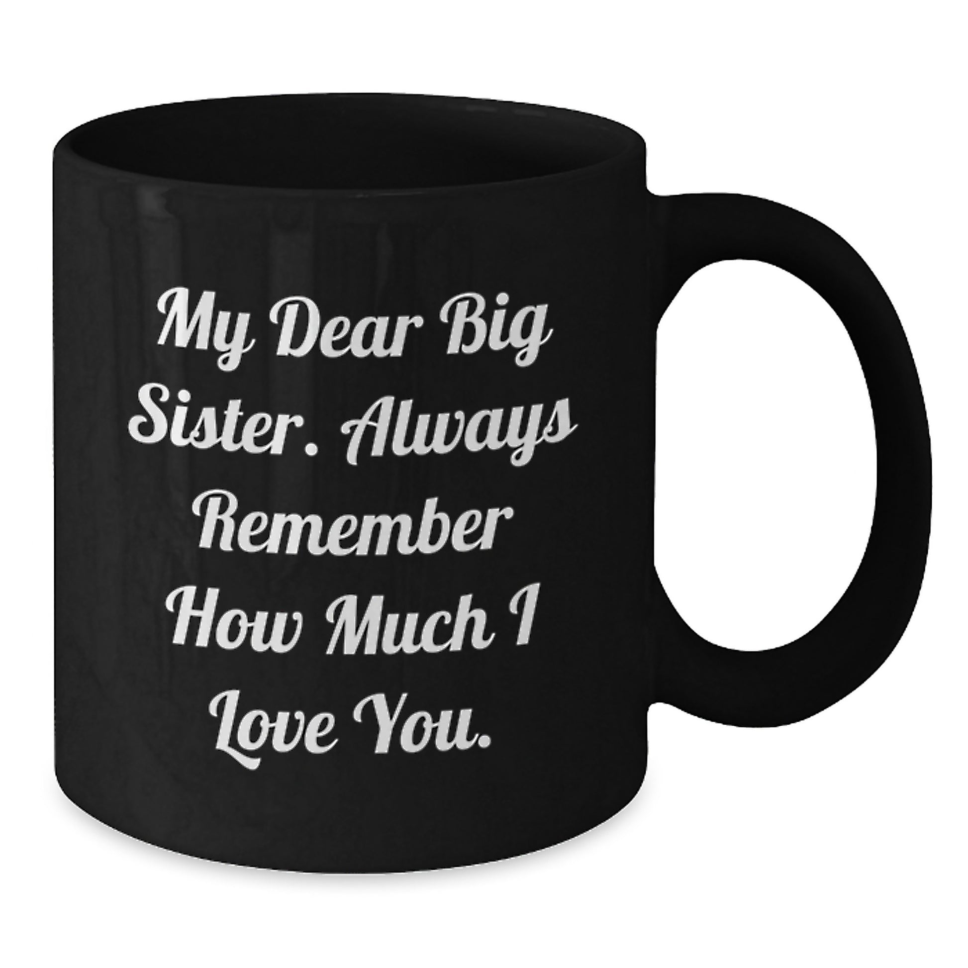 Big Sister Love Gifts from Men, Women, Family for Valentine's Unique Big Sister Black Coffee Mug - Additional