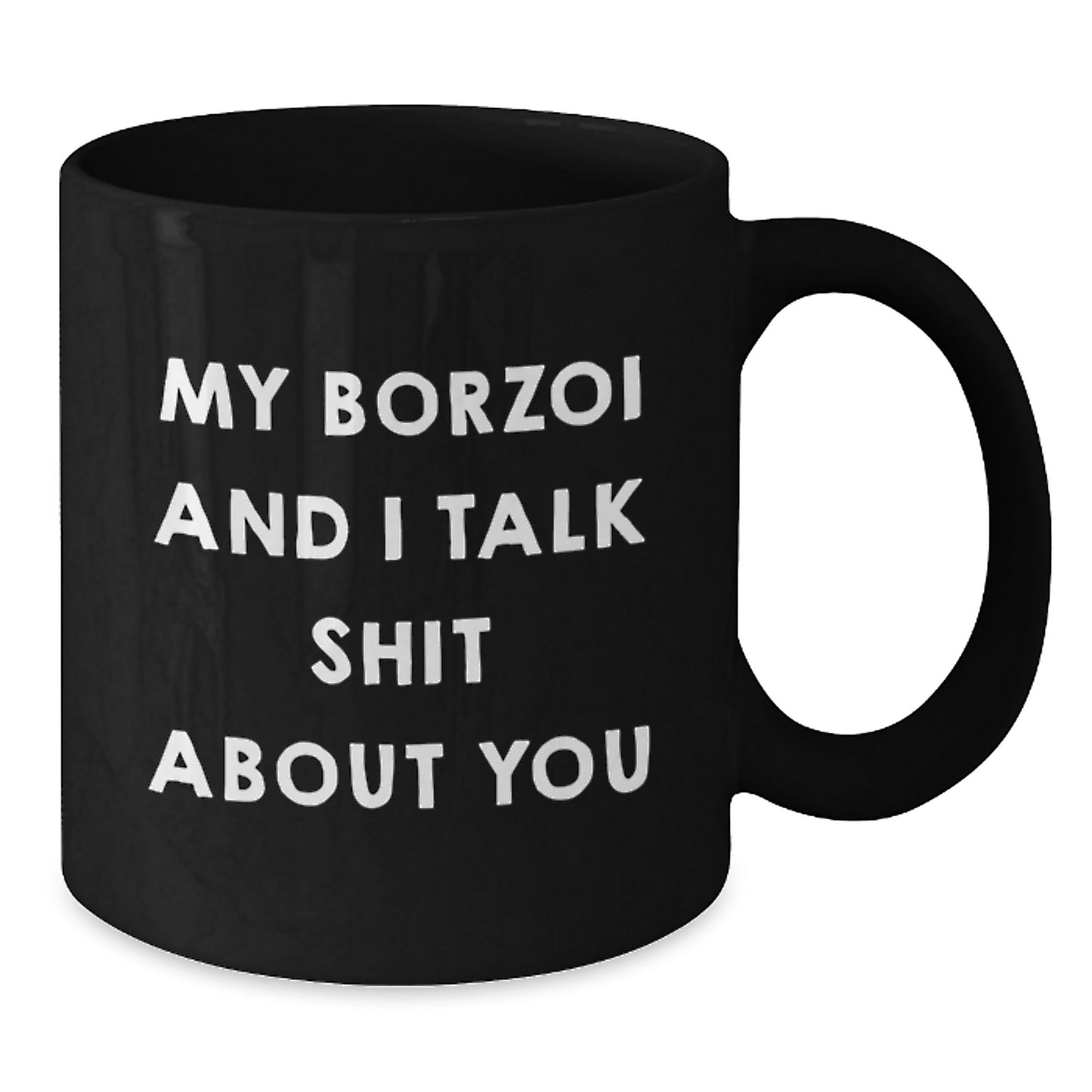 Funny Borzoi Dog Mom Coffee Mug Gifts from Dad to Borzoi Dog Lover Friends on Mother's Day, My Borzoi And I Talk Shit About You Borzoi Dog Gift for Women Men Family - Additional