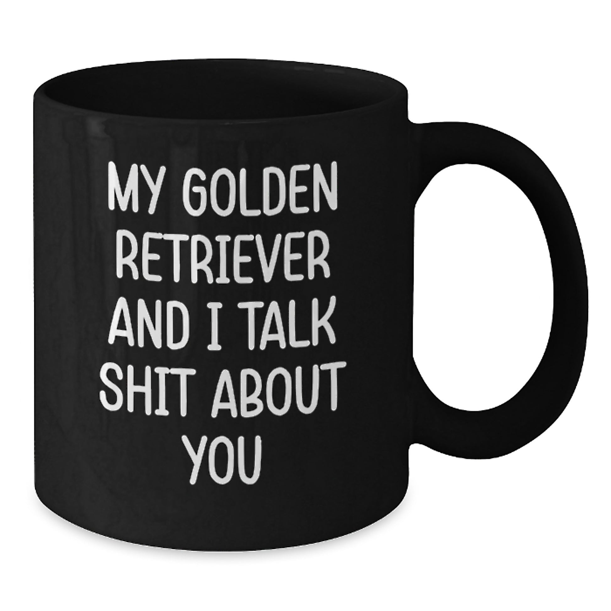 Funny Golden Retriever Dog Quotes Black Coffee Mugs Gifts from Friends or Family for Graduation, Unique Birthday Presents for Men Women - I Talk Shit About You Mug - Additional