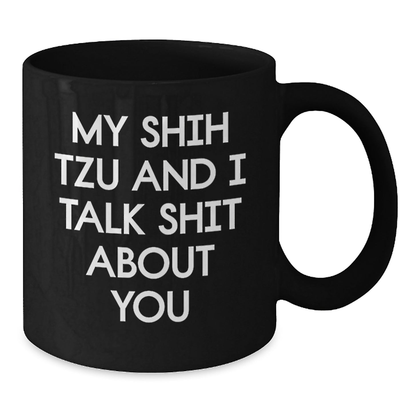 Funny Shih Tzu Dog Gifts for Men - Black Coffee Mug Quote from My Shih Tzu And I Talk Shit About You, Birthday Unique Gifts from Friends - Additional