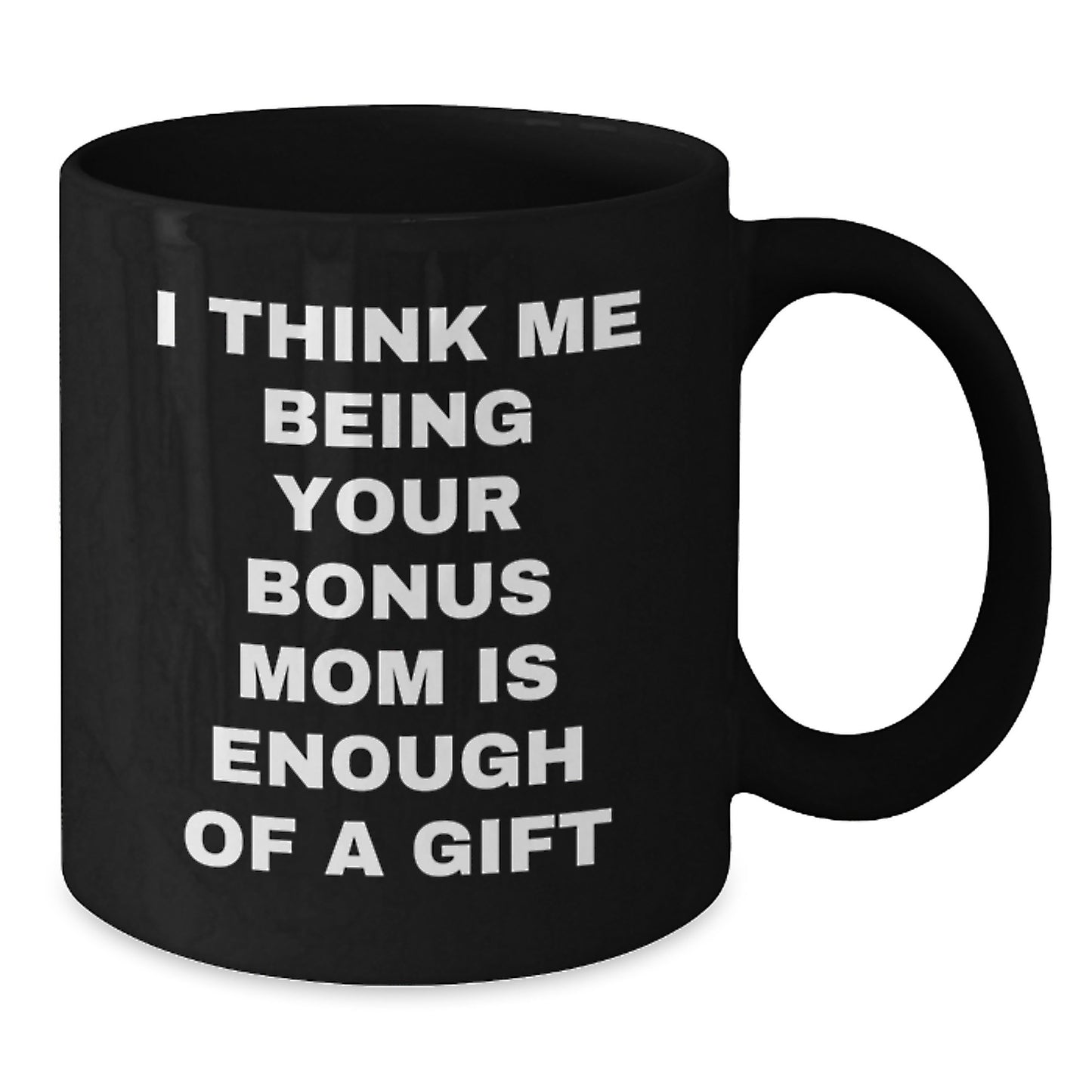 Funny Bonus Mom Gifts from Men to Women on Valentine's Unique Gifts for Bonus Mom Black Coffee Mug - Additional