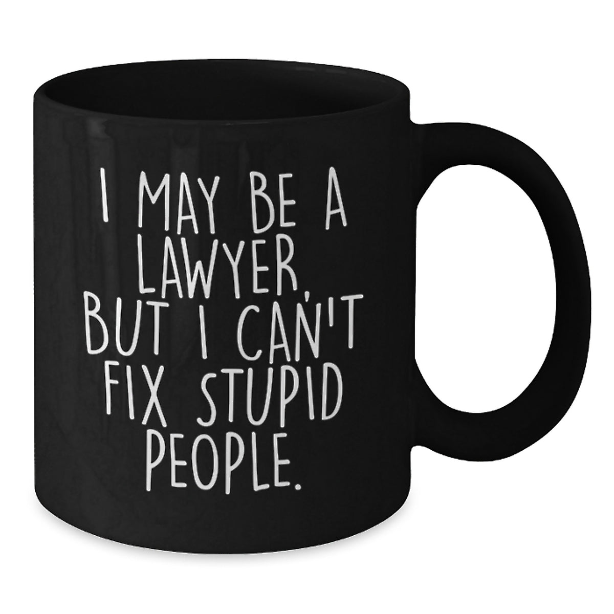 Funny Lawyer Mug Gifts for Graduation - I May Be A Lawyer, But I Can't Fix Stupid People. Gifts from Friends for Men, Women, Coworkers, Family, Lawyer - Additional