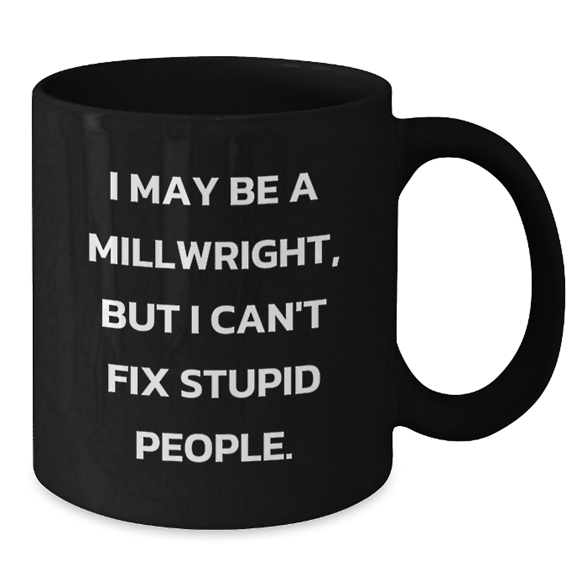 Funny Millwright Gift for Men, Gifts from Friends and Family, Black Coffee Mug for the Holidays - Additional