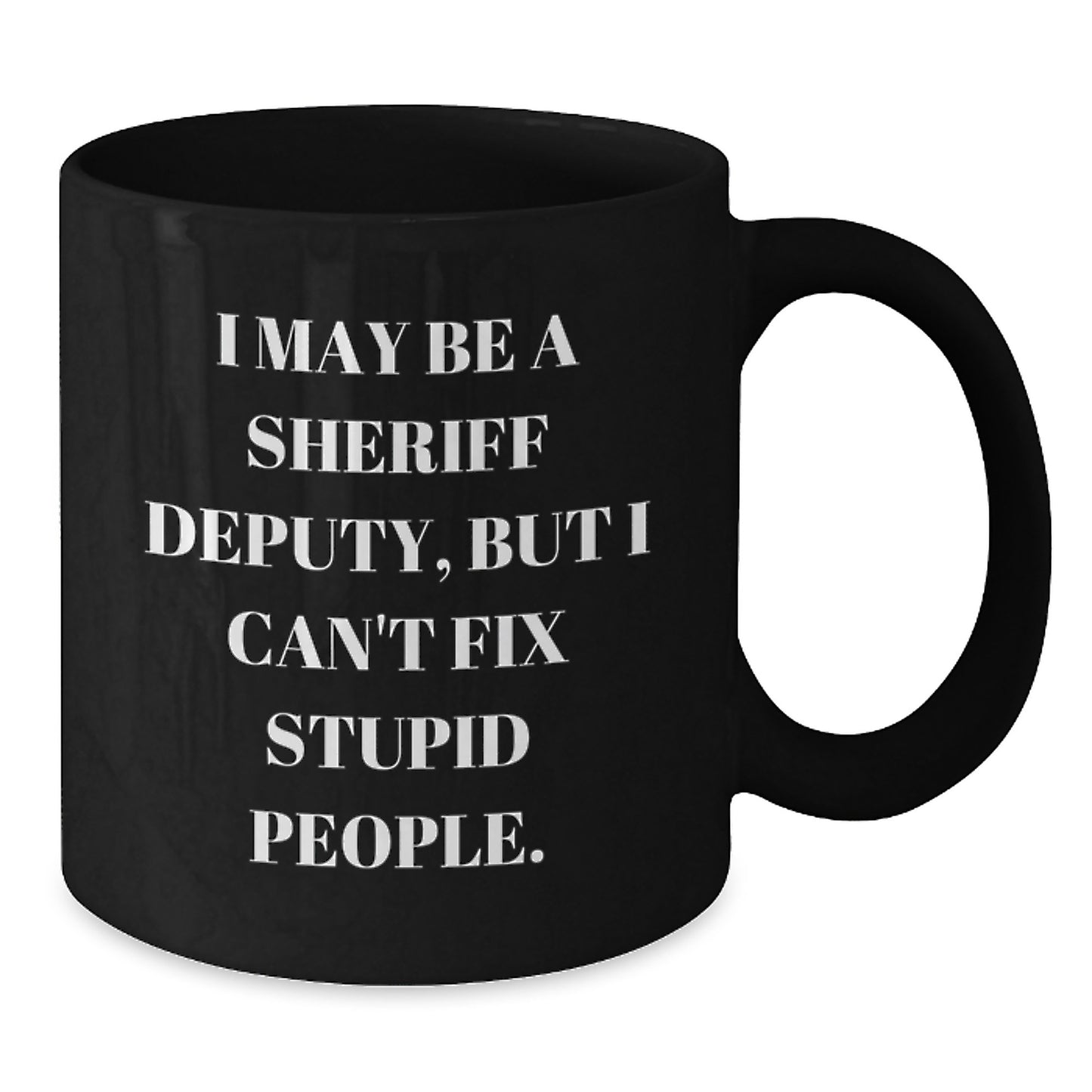 Sheriff Deputy Humor Funny Black Coffee Mugs Gifts for Sheriff Deputy, Funny Sheriff Deputy Black Coffee Mug Gifts from Friends, Family, Coworkers, Funny Graduation Unique Gifts for Sheriff Deputy - Additional