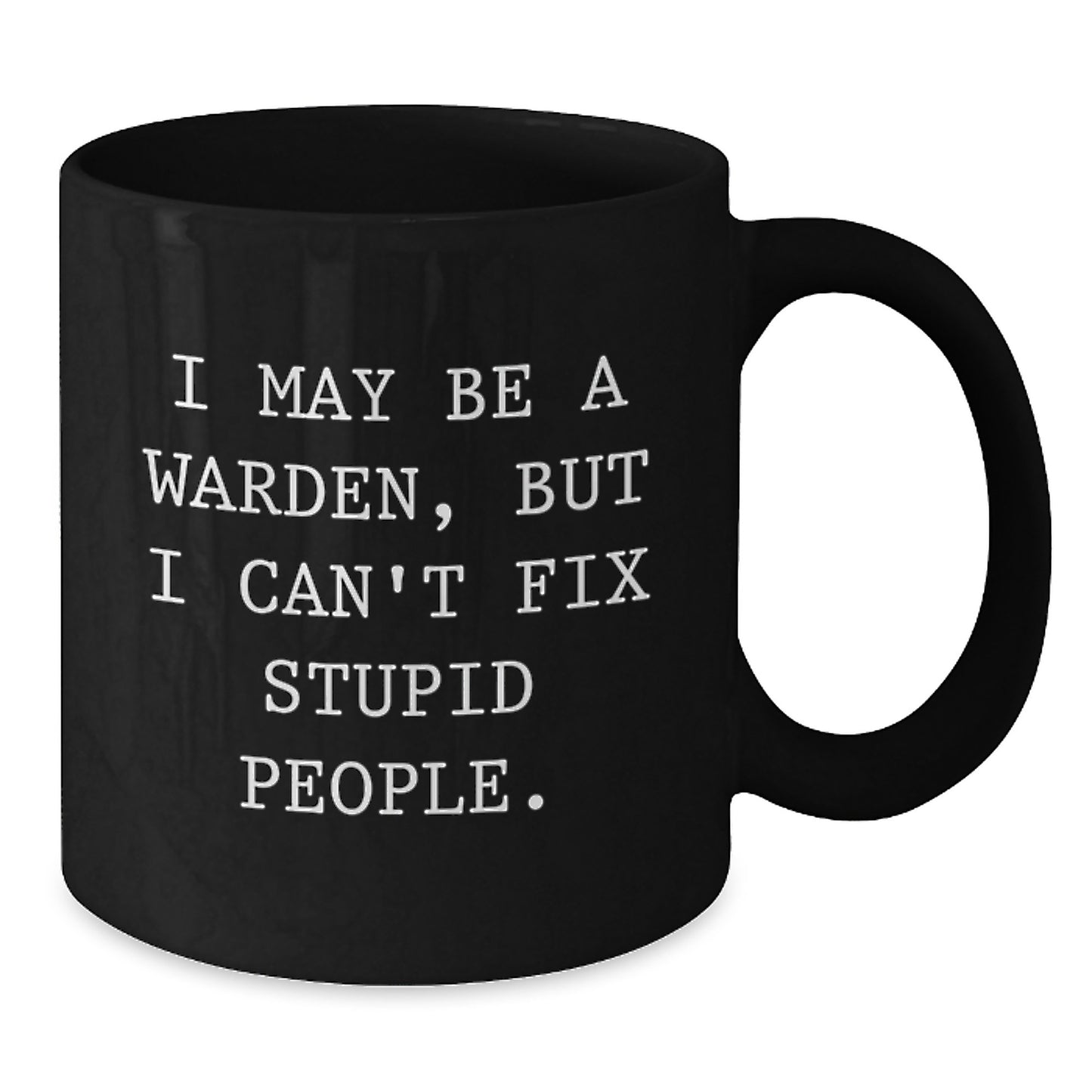 Funny Warden Gifts for Men, Inspirational Graduation Unique Gifts from Friends, Black Coffee Mug with I May Be A Warden Quote - Additional