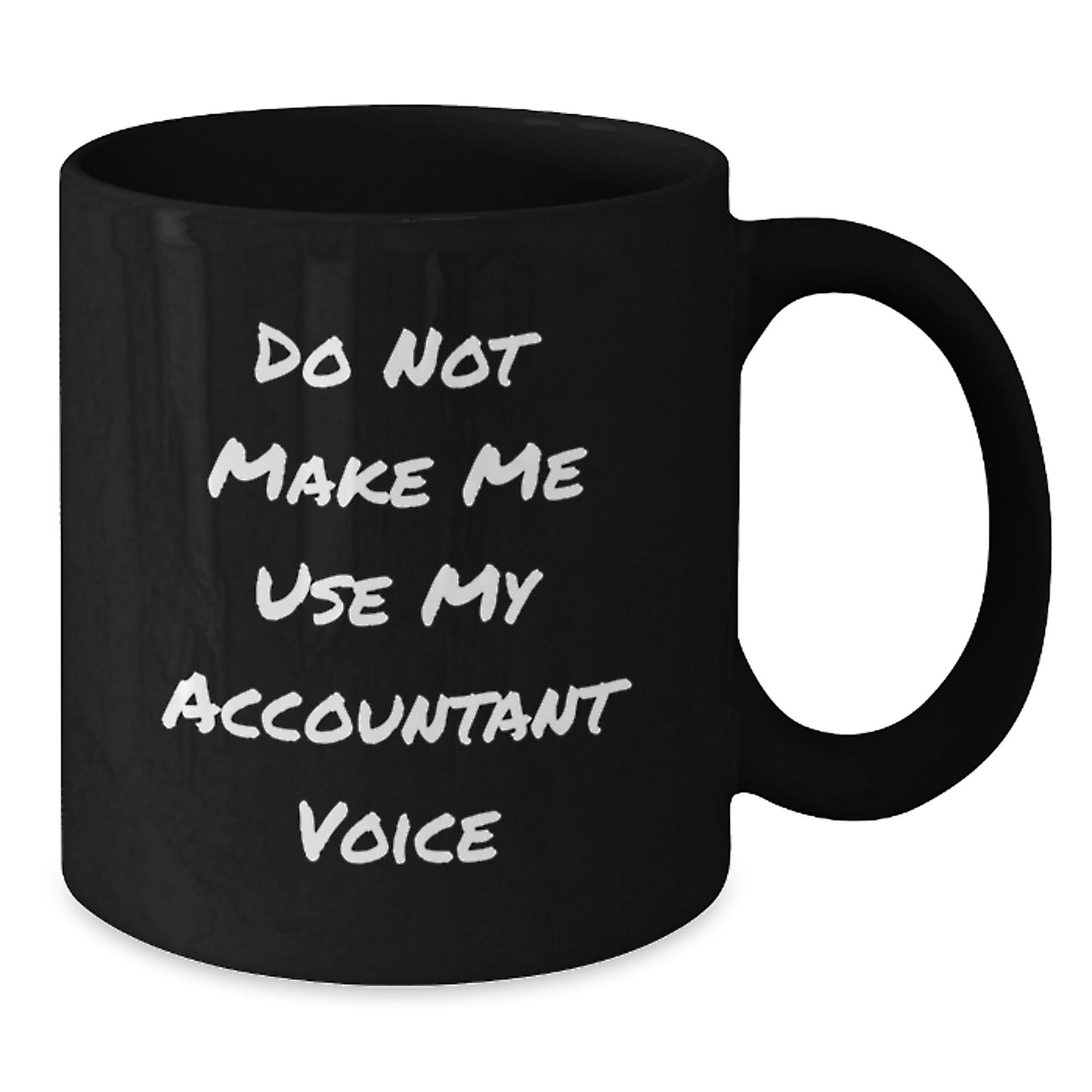 Funny Accountant Gifts from Family to Graduation Unique Black Coffee Mug, 'Do Not Make Me Use My Accountant Voice' Funny Quote on Black Coffee Mug, Ideal Gift for Accountant Men and Women - Additional