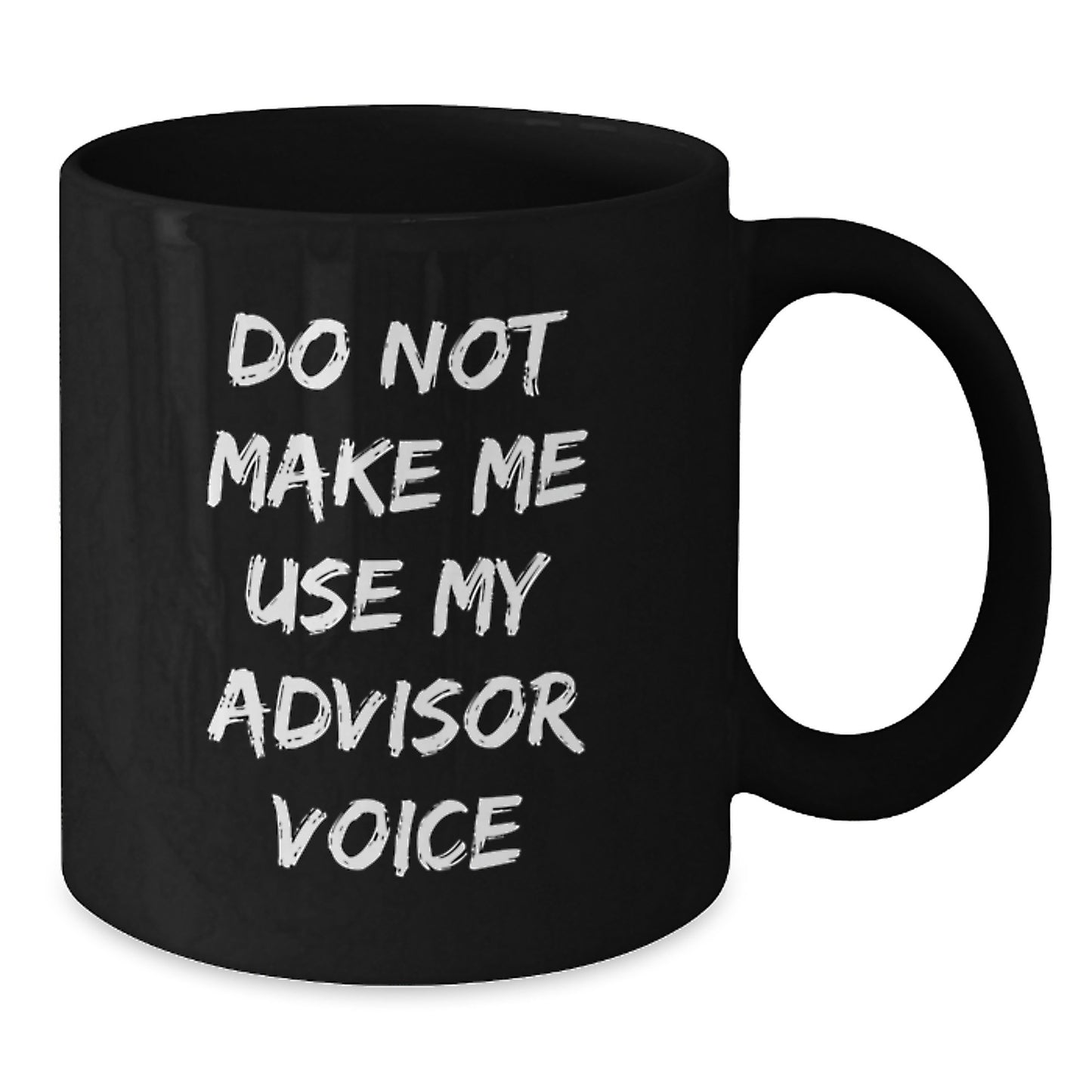Funny Gifts from Advisor for Christmas Unique Advisor Mug - Black Coffee Mug with Do Not Make Me Use My Advisor Voice Quote, Perfect for Advisor Enthusiasts - Additional